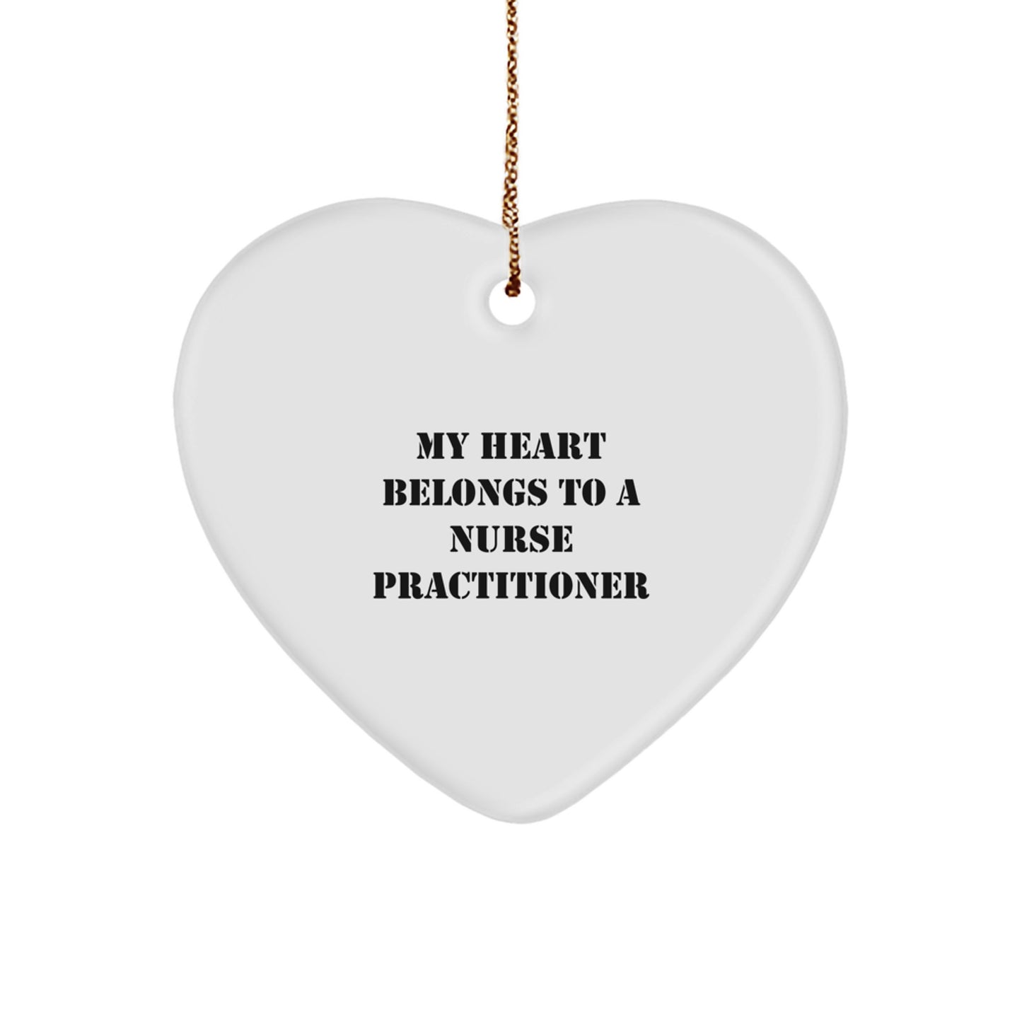 Funny Nurse Practitioner Christmas Heart Ornament Gifts from Men - 'My Heart Belongs To A Nurse Practitioner' Heart Shaped Ornament - Image 1