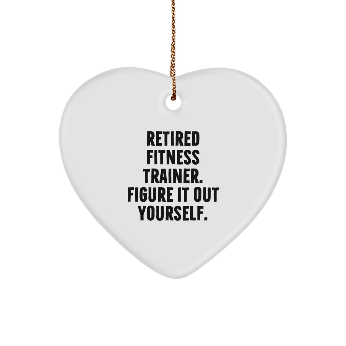Funny Fitness Trainer Gifts from Men for Friends, Heart Ornament, Retired Fitness Trainer Figure It Out Yourself Christmas Unique Decorations - Image 1