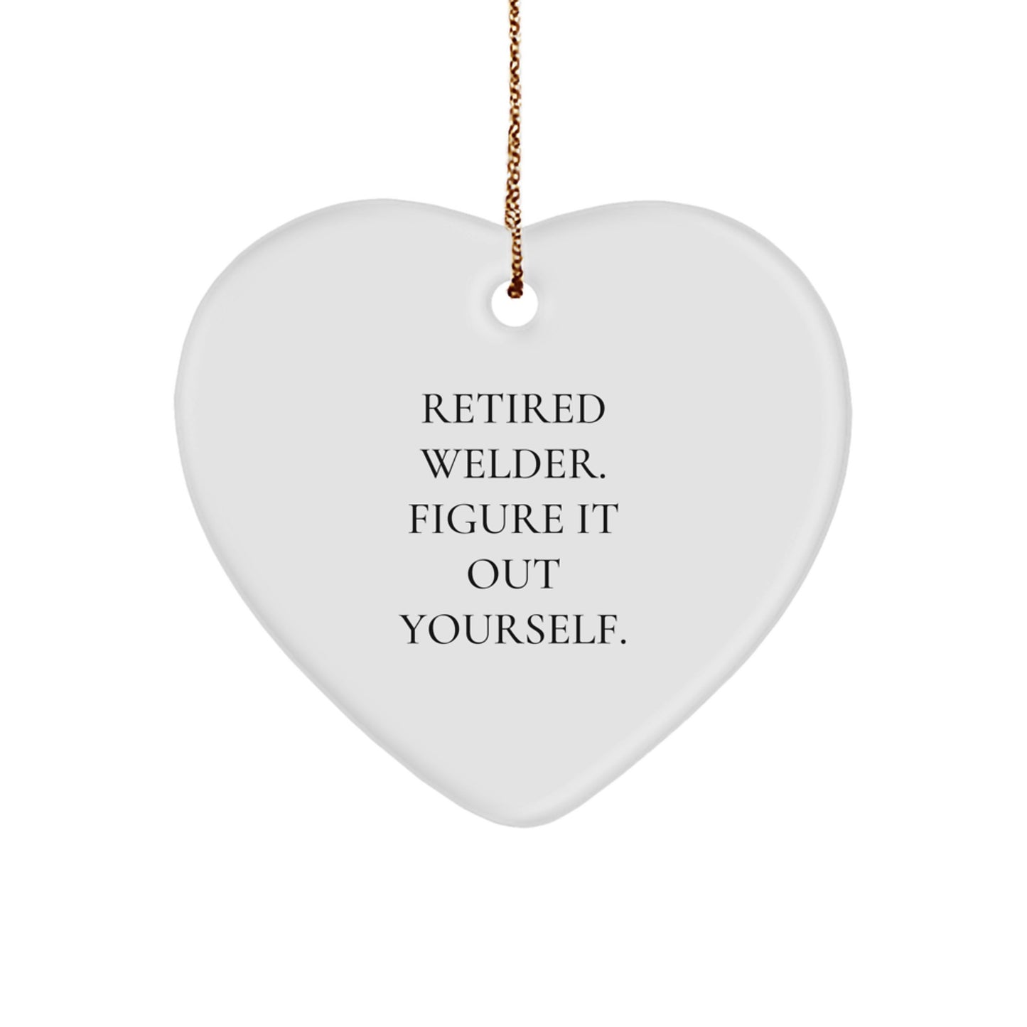 Funny Heart Ornament Gifts from Retired Welders for Welder Friends and Family - Christmas Unique Gifts - Image 1