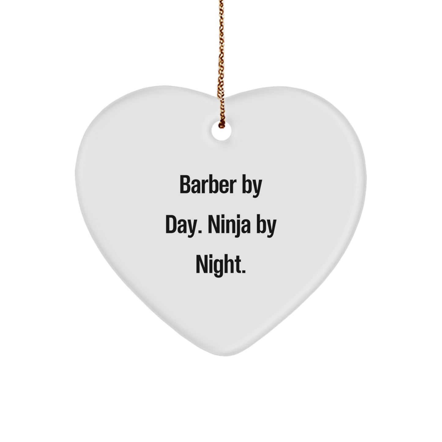 Funny Barber Gifts from Men for Friends - Heart Ornament with Quote 'Barber By Day. Ninja By Night.' for Christmas Unique Gifts - Image 1
