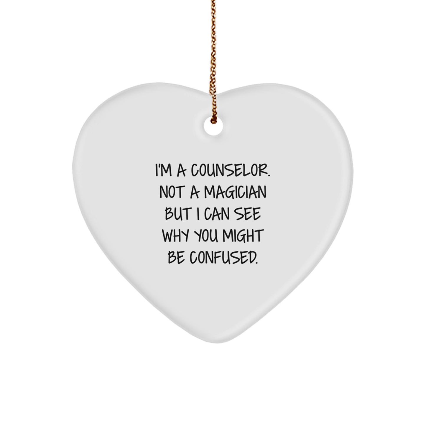 Funny Counselor Gifts from Family - Heart Ornament, 'I'm A Counselor. Not A Magician But I Can See Why You Might Be Confused.' Christmas Unique Gifts for Counselor - Image 1