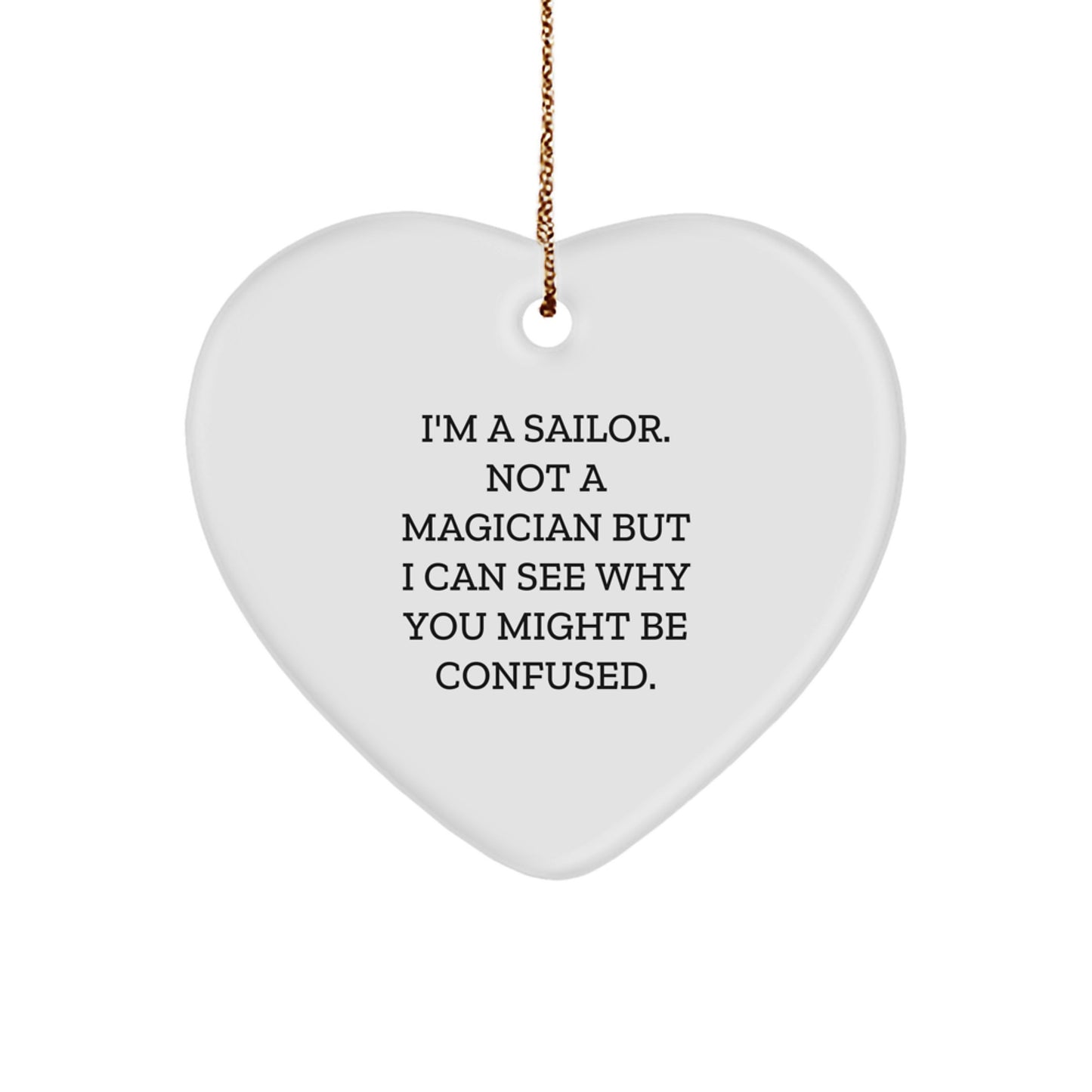 Funny Sailor Gifts for Men - Heart Ornament with I'm A Sailor Quote, Christmas Unique Gifts from Friends to Sailor - Image 1