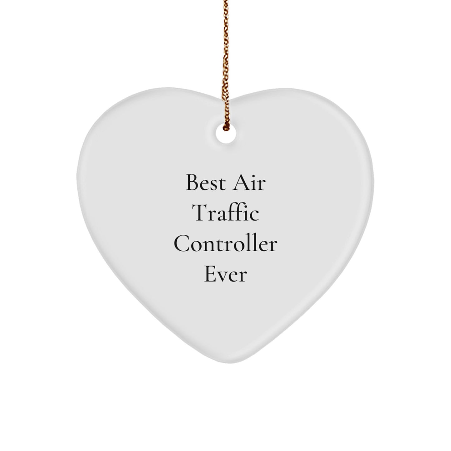 Funny Quote Air Traffic Controller Gifts from Men to Coworkers, Unique Christmas Unique Gifts for Air Traffic Controller, Heart Ornament, Heart Shaped, White, Best Gifts Ever - Image 1