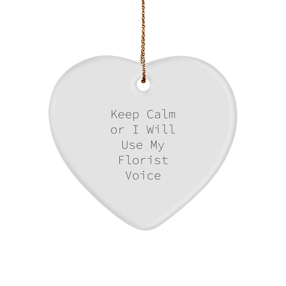 Funny Florist Gifts from Men - Keep Calm Or 'I Will Use My Florist Voice' Heart Ornament, Unique Christmas Decorations for Florist Friends and Family - Image 1