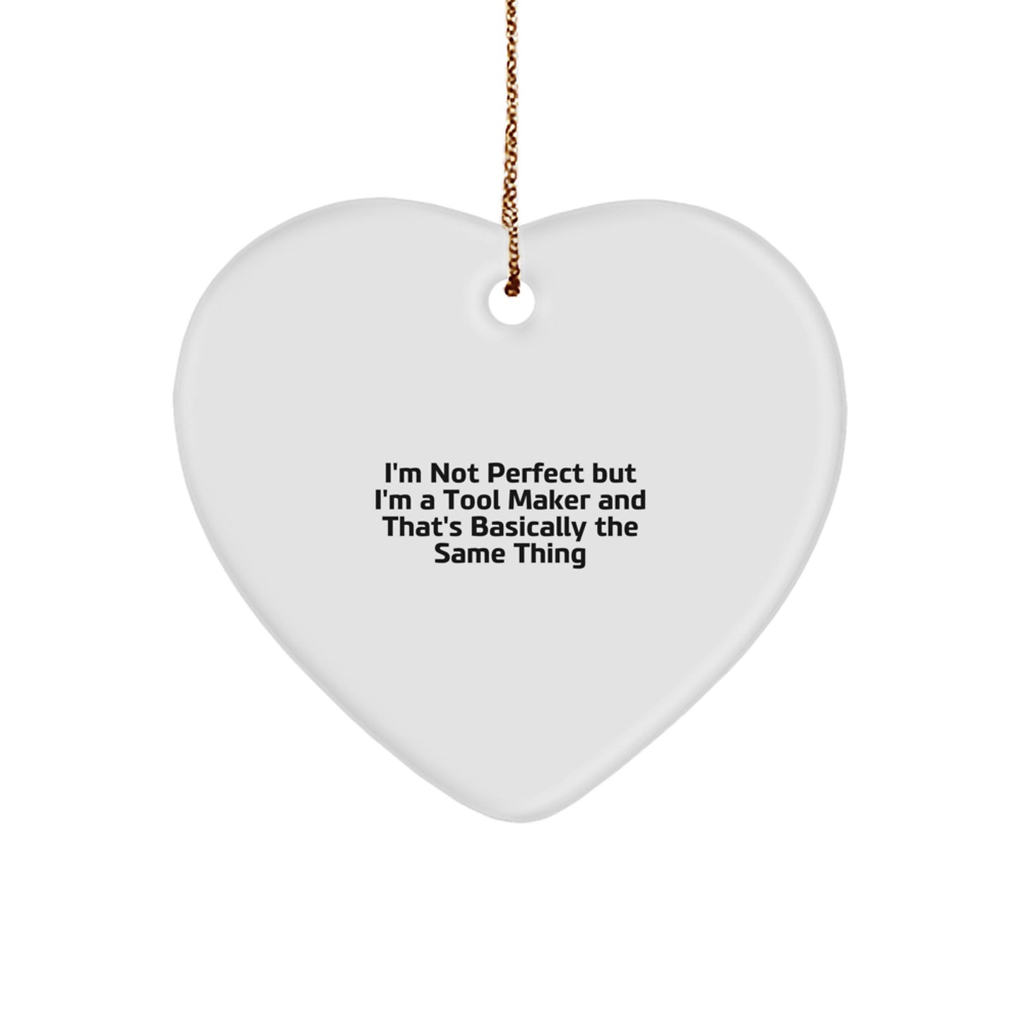 Funny Heart Ornament Gifts from Tool Makers for Tool Makers, Christmas Unique Gifts for Tool Maker Friends and Family, I'm Not Perfect - Image 1