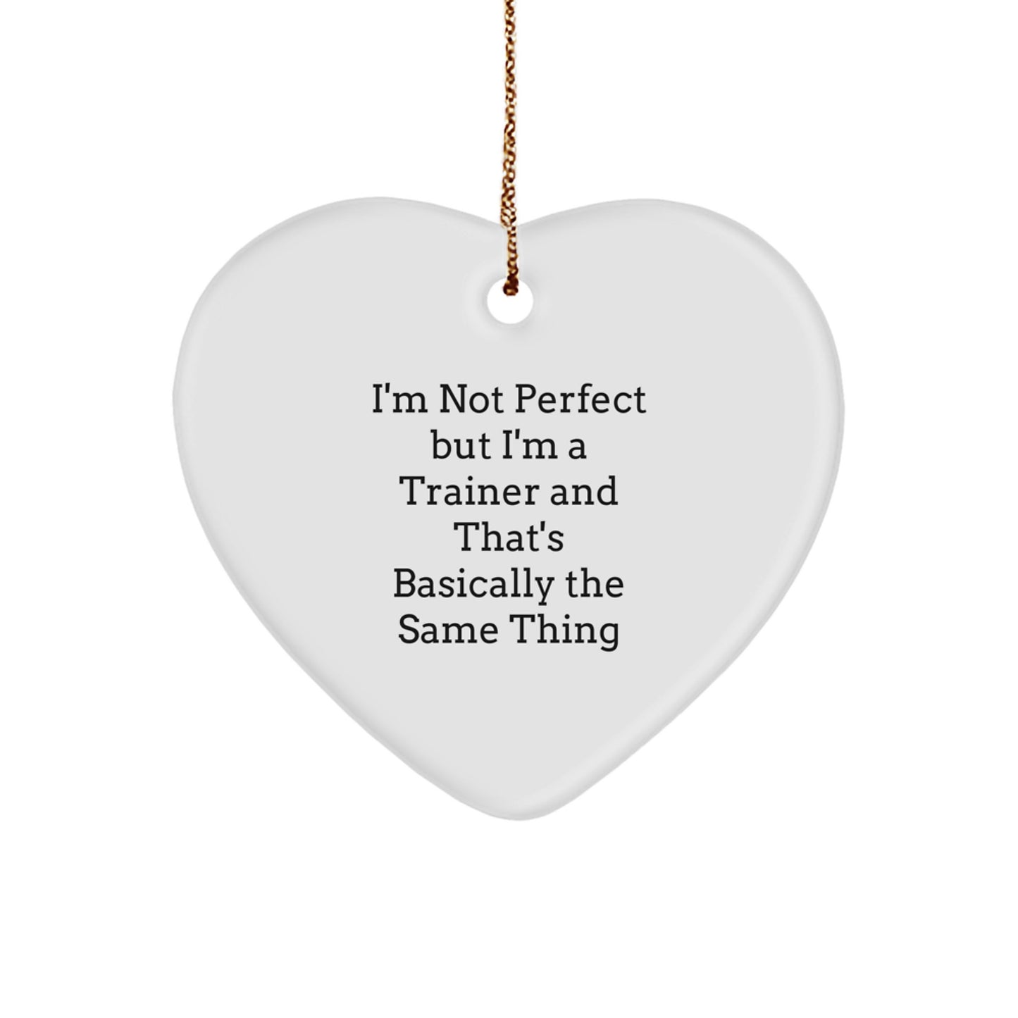 Funny Trainer Gifts from Family - 'I'm Not Perfect' Heart Ornament for Men, Women, or Friends - Inspirational Christmas Unique Gifts - Image 1