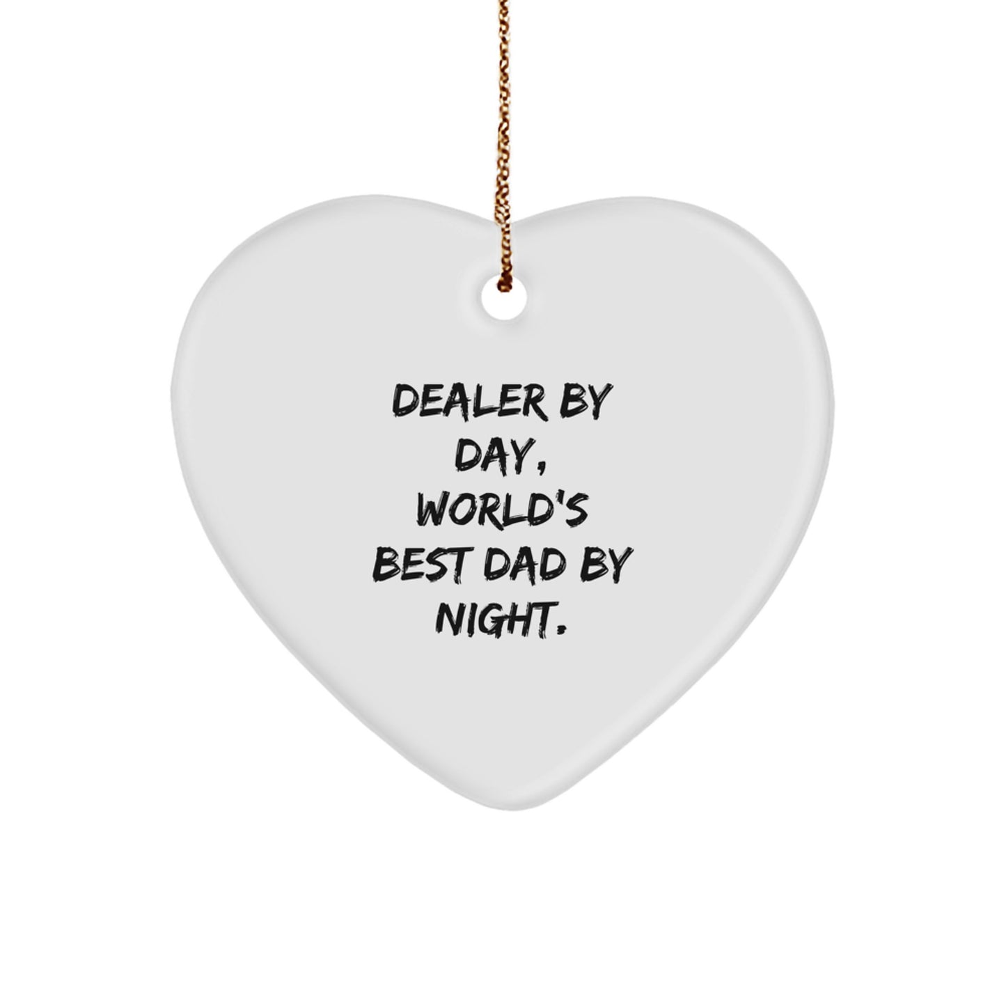 Funny Dealer Gifts, Heart Ornament Dealer By Day, World's Best Dad By Night. Gifts from Men to Family for Christmas - Image 1