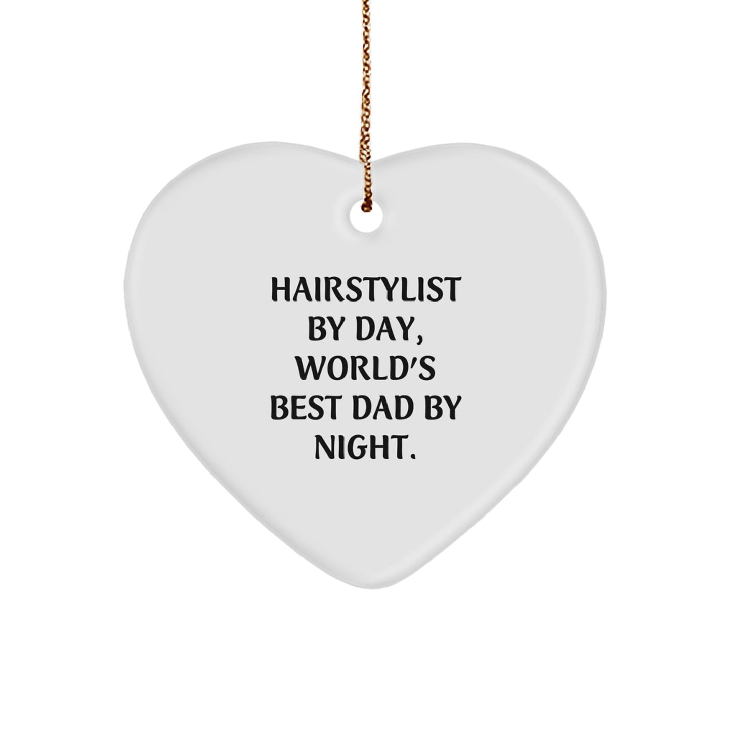 Hairstylist Gifts from Men - Heart Ornament with Funny Quote 'Hairstylist By Day, World's Best Dad By Night.' - Christmas Unique Gifts for Hairstylists - Image 1