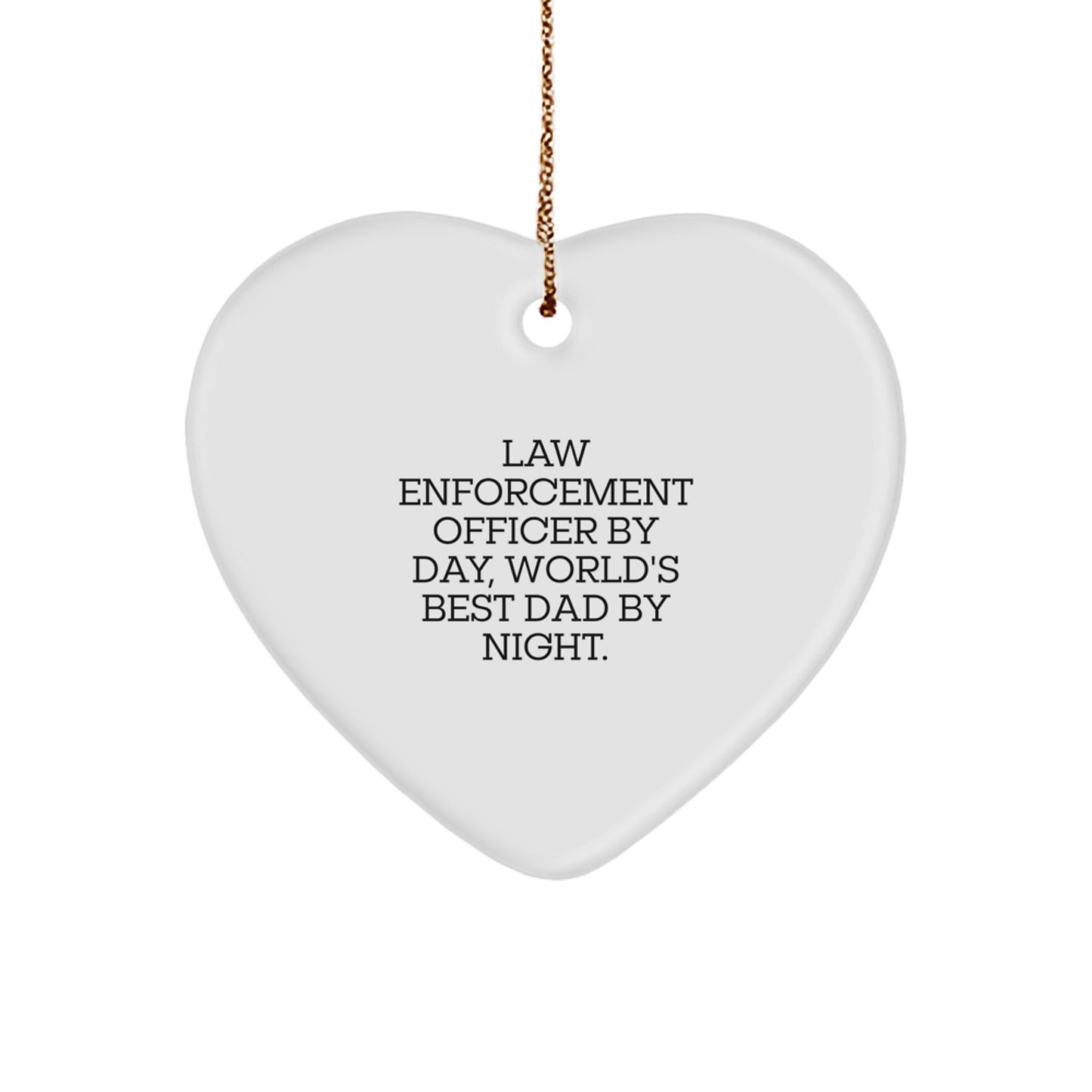 Funny Law Enforcement Officer Gifts from Men for Him - Heart Ornament Law Enforcement Officer By Day World's Best Dad Night - Image 1
