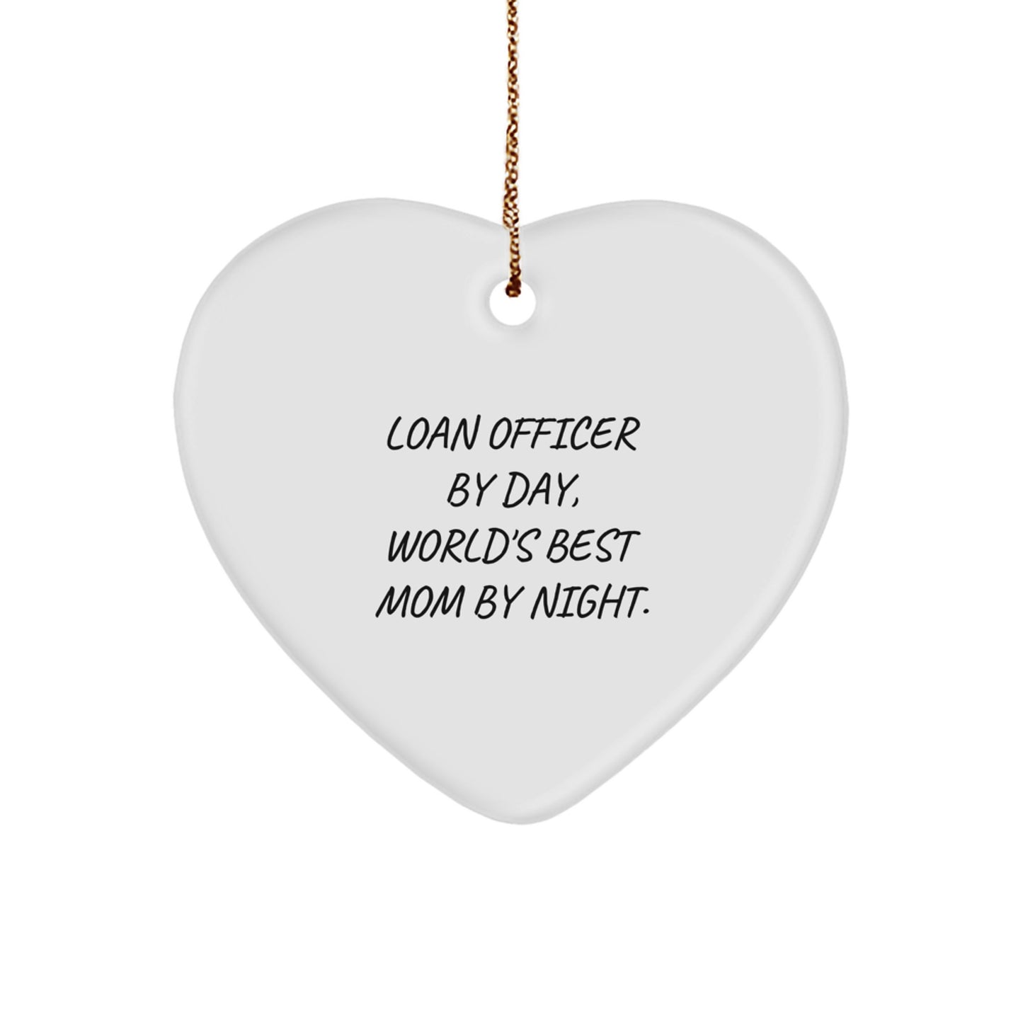 Funny Loan Officer Christmas Unique Gifts from Mom, Heart Ornament for Loan Officer, Funny Quote - Loan Officer By Day, World's Best Mom By Night. - Image 1