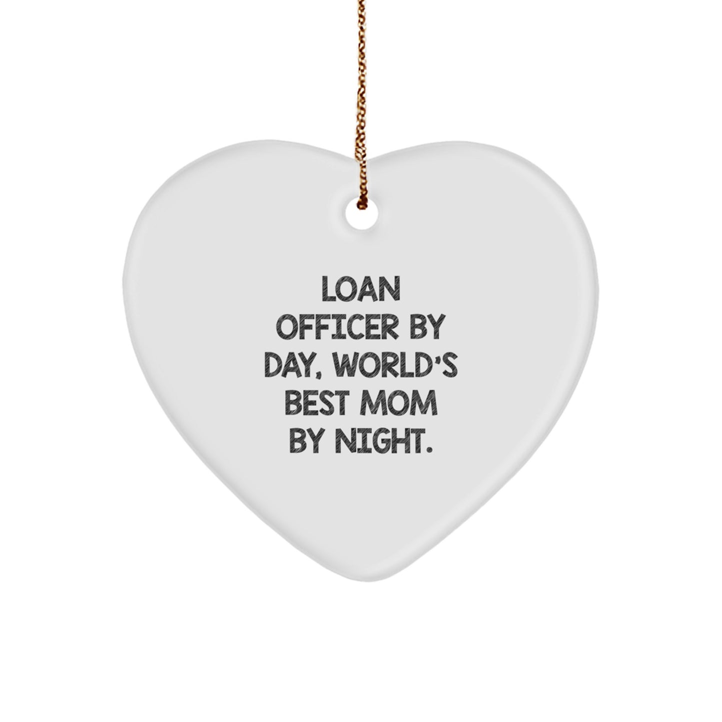 Gifts from Women, Loan Officer Gifts for Men, Funny Heart Ornament, Loan Officer By Day, World's Best Mom By Night. - Image 1