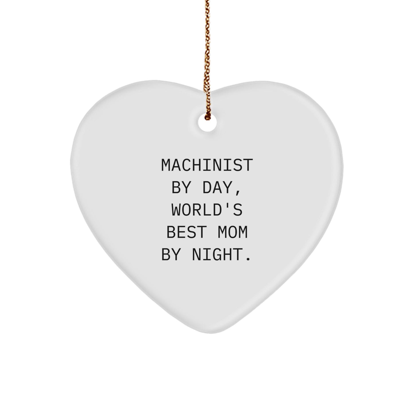 Funny Machinist Gifts for Women, Heart Ornament, Machinist By Day, World's Best Mom By Night. - Image 1