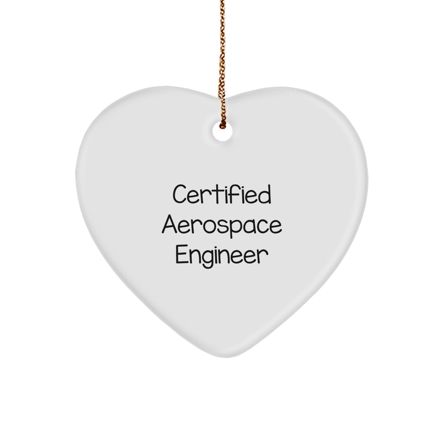 Funny Quote from Certified Aerospace Engineer, Heart Ornament Gifts for Men, Christmas Unique Aerospace Engineer Presents from Family, Friends, Coworkers - Image 1