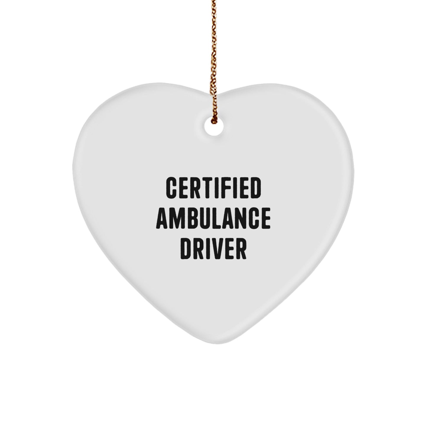 Funny Certified Ambulance Driver Gifts from Men, Christmas Unique Gifts for Ambulance Driver, Heart Ornament - Image 1