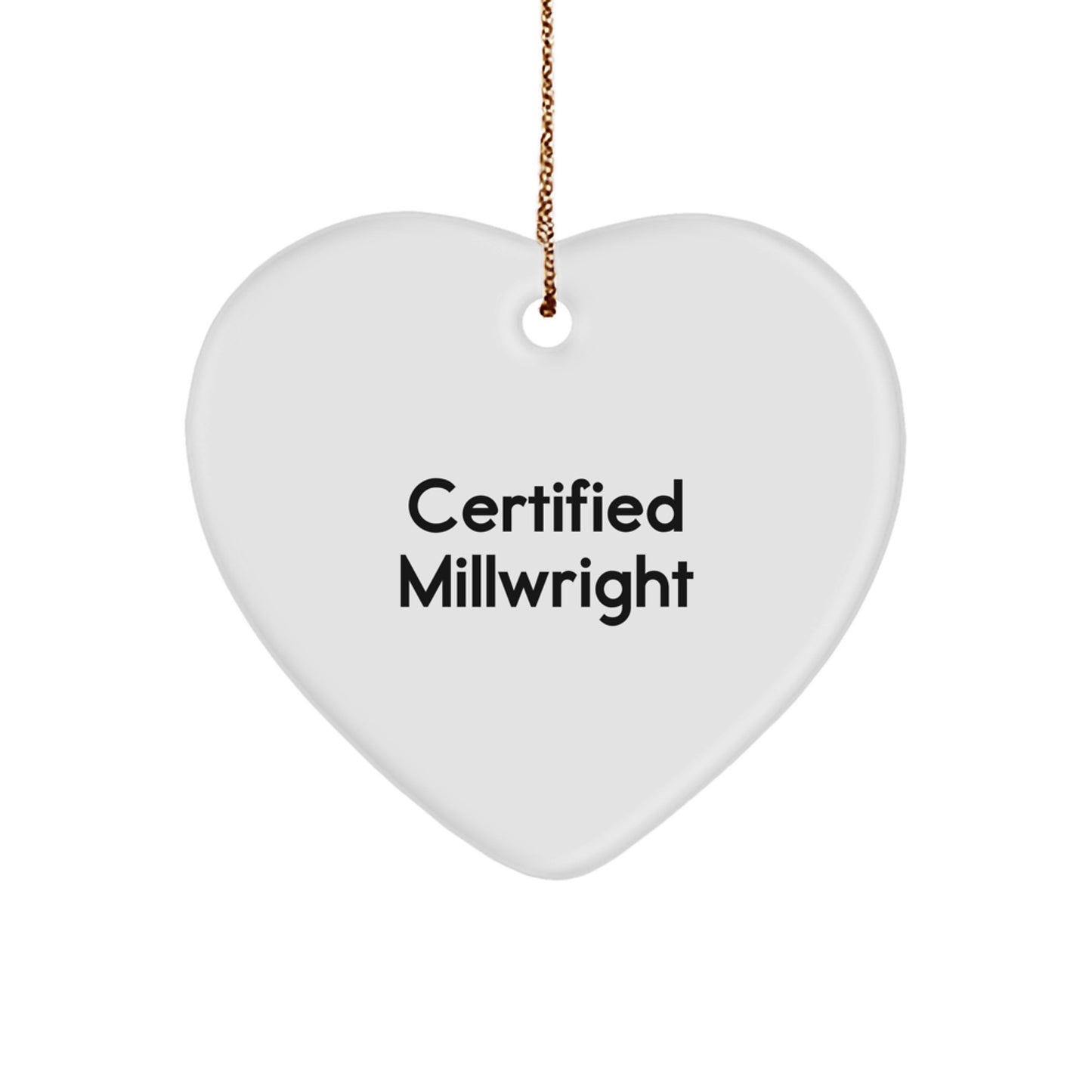 Funny Millwright Gifts from Men Friends to Millwright Men Heart Ornament Certified Millwright Christmas Unique Gifts - Image 1