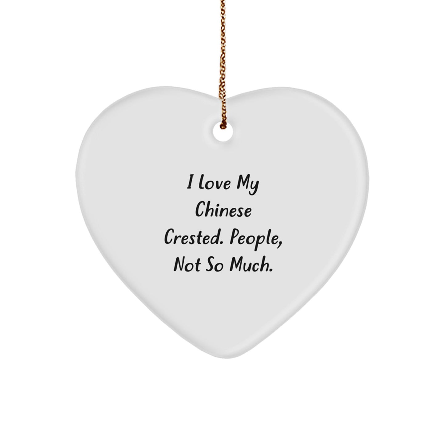 Chinese Crested Dog Lover Gifts, Funny Heart Ornament, Christmas Unique Gifts from Family to Friends, Funny Chinese Crested Dog Lover Quote - Image 1