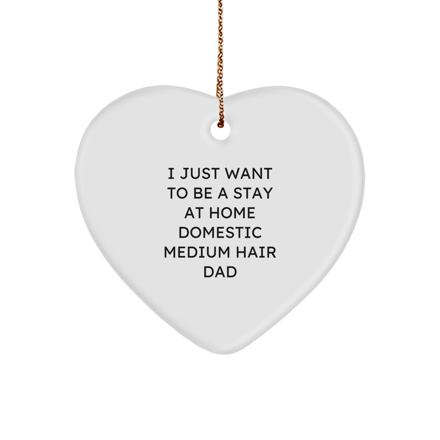 Funny Domestic Medium Hair Gifts for Him Dad Heart Ornament - Gifts from Men to Domestic Medium Hair Men - Perfect Christmas Unique Gifts - Image 1