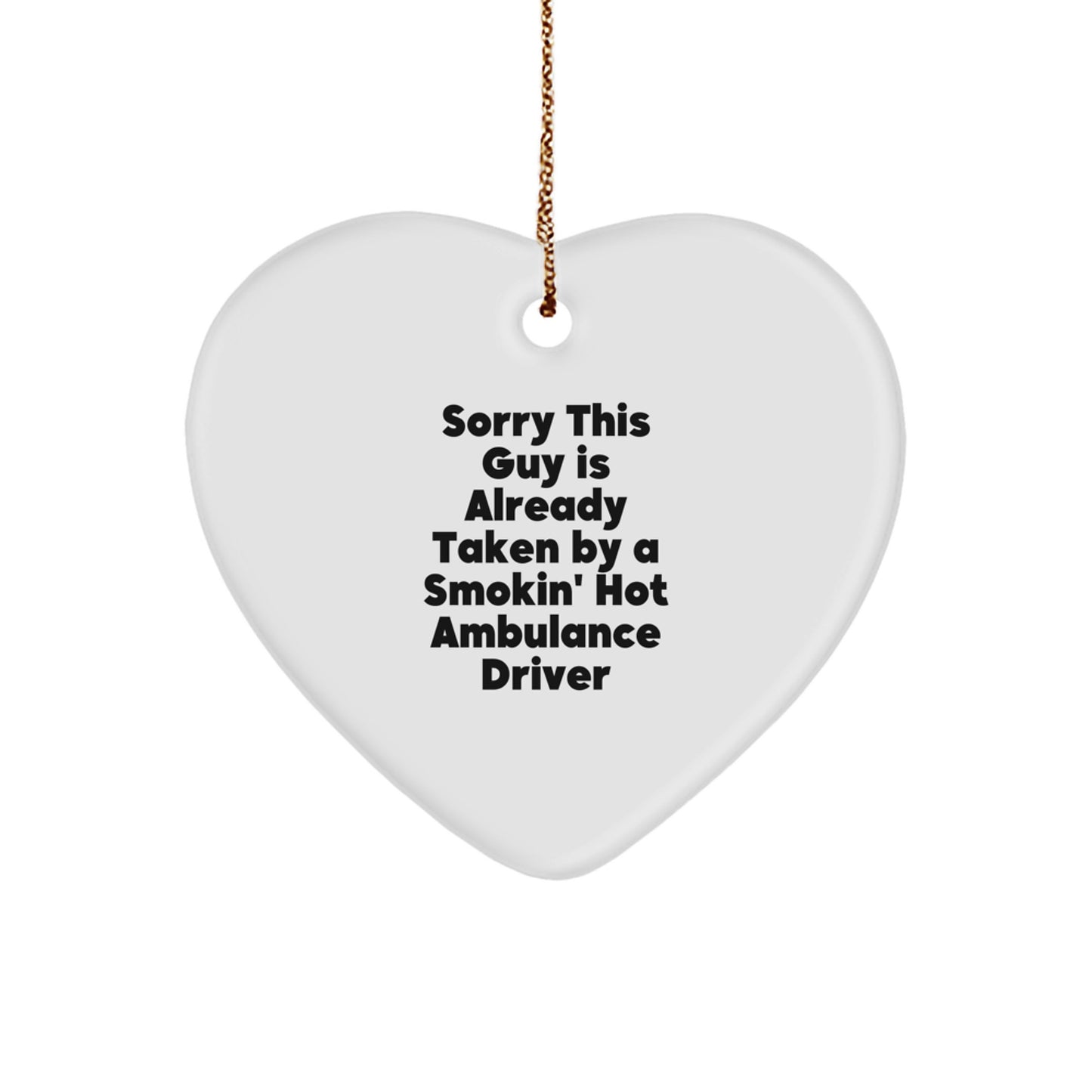 Ambulance Driver Gifts, Funny Heart Ornament for Christmas, Sorry This Guy Is Already Taken, Gifts from Friends, Ambulance Driver Gifts for Men - Image 1