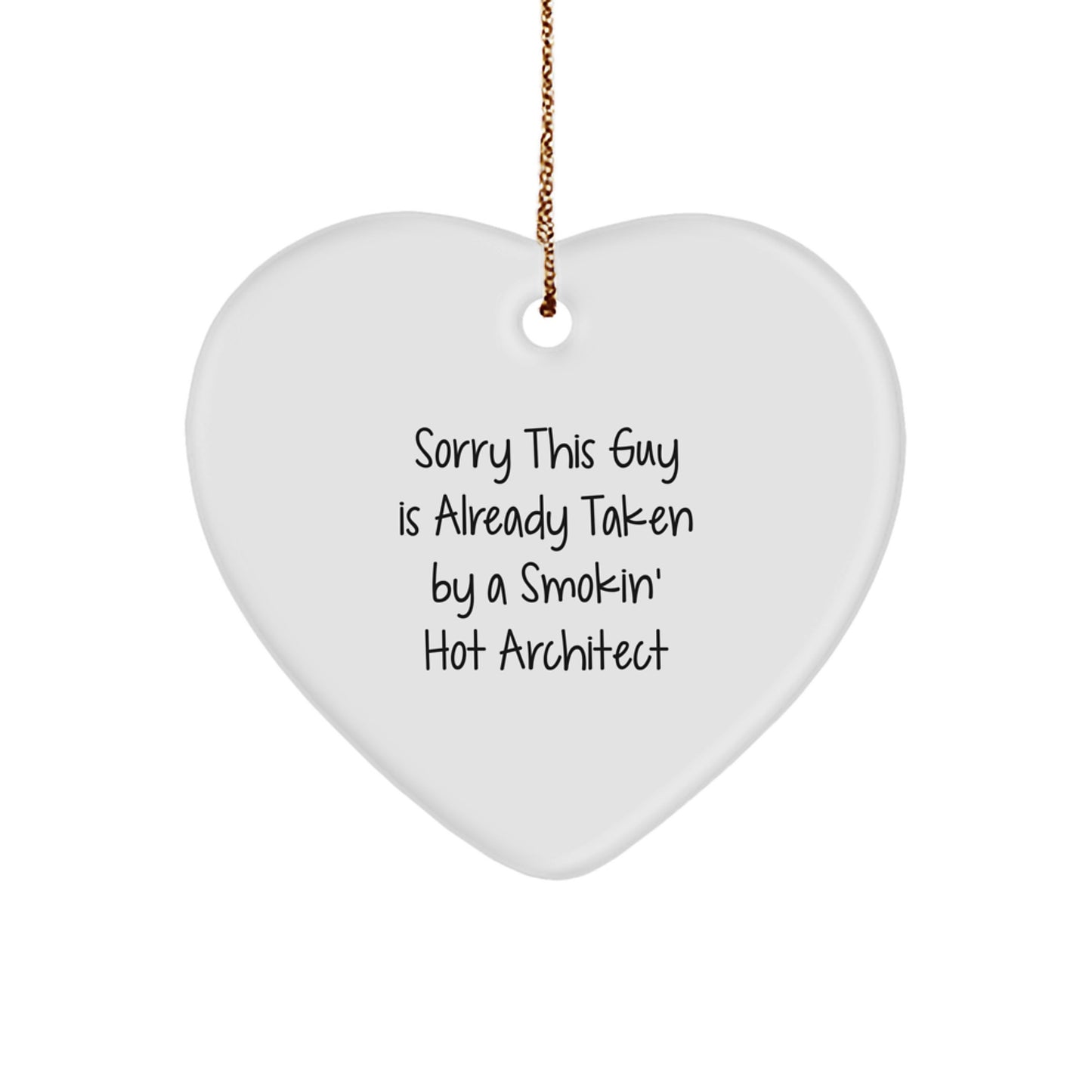 Architect Heart Ornament Gifts from Friends to Coworkers, 'Sorry This Guy Is Already Taken By A Smokin' Hot Architect', Christmas Unique Gift for Him - Image 1