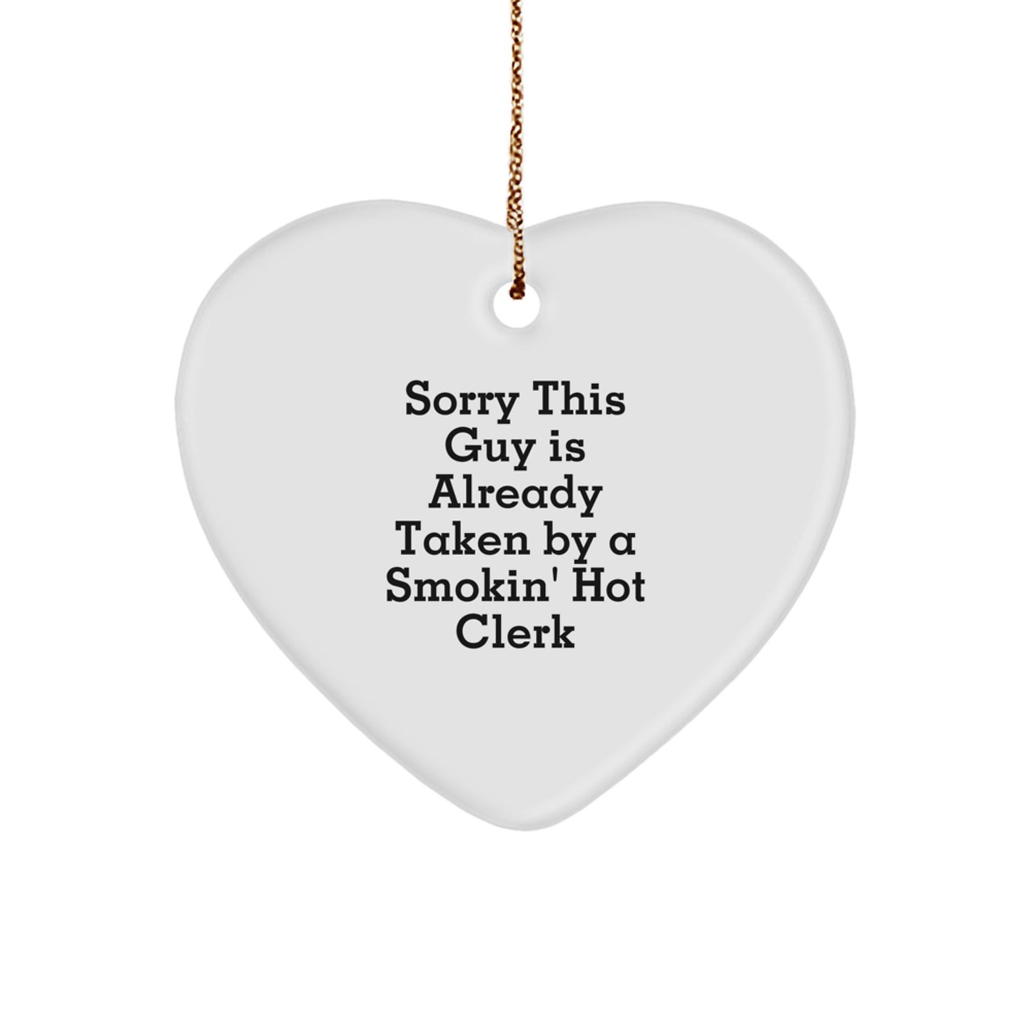 Funny Clerk Gifts, Sorry This Guy Is Already Taken By A Smokin' Hot Clerk Heart Ornament, Unique Christmas Memorable Presents for Friends, Family, Coworkers - Image 1