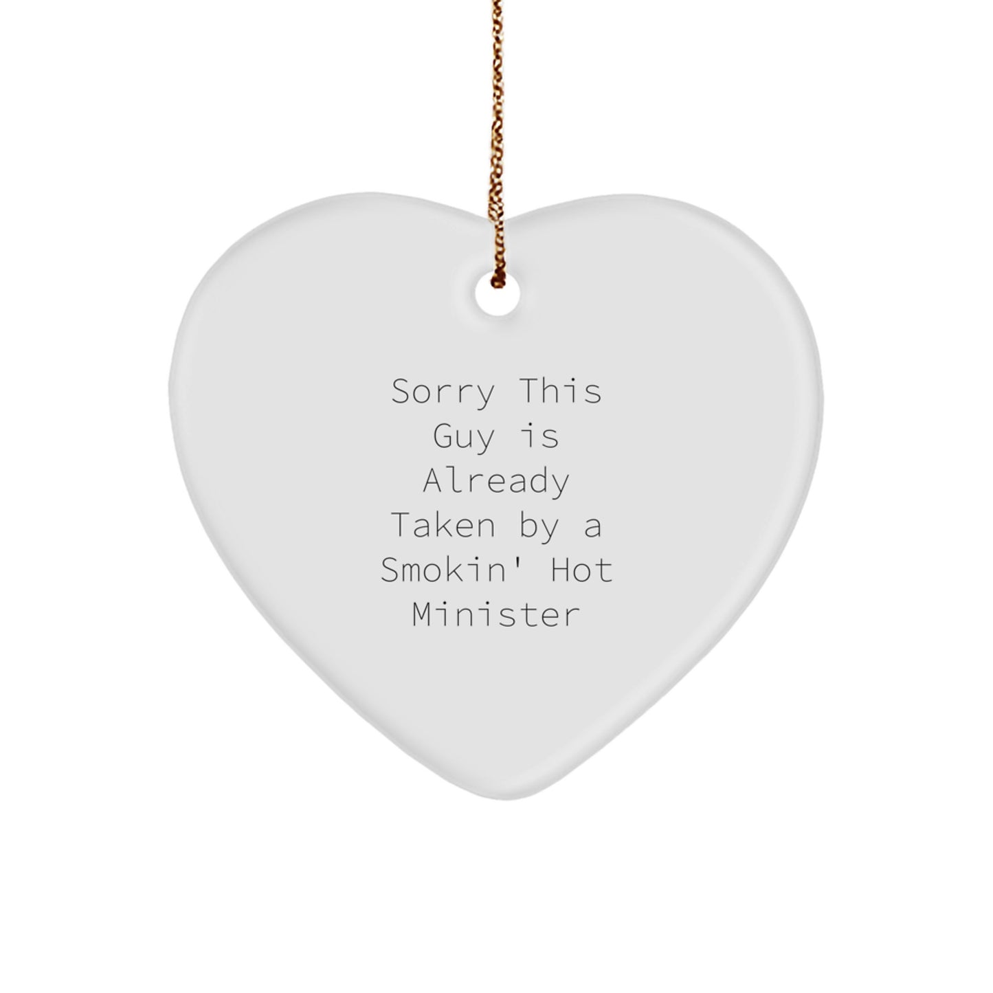 Funny Minister Gifts, Heart Ornament with 'Sorry This Guy Is Already Taken By A Smokin' Hot Minister' Quote, Christmas Unique Gifts from Friends to Family - Image 1