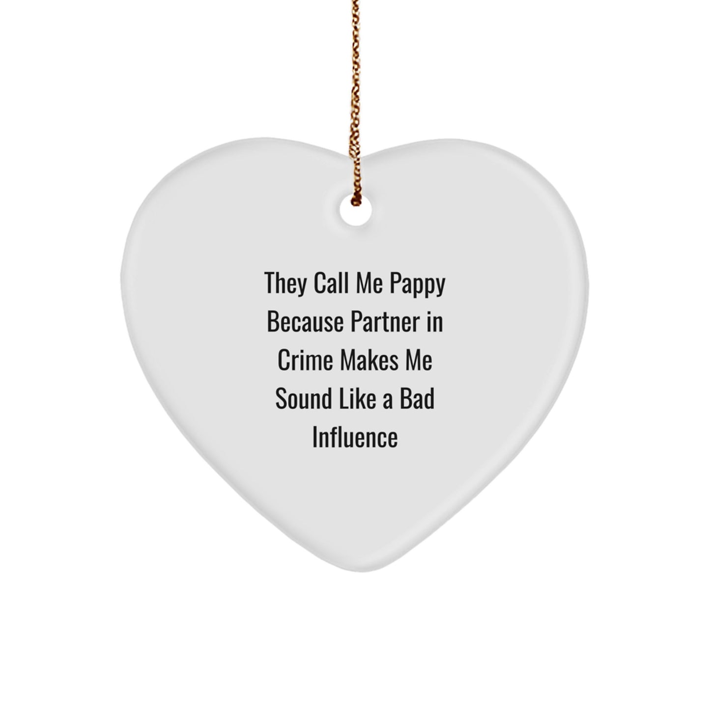 Pappy Gifts from Men for Pappy - Funny Heart Ornament, They Call Me Pappy Because Partner In Crime Makes Me Sound Like A Bad Influence, Christmas Unique Presents for Pappy - Image 1