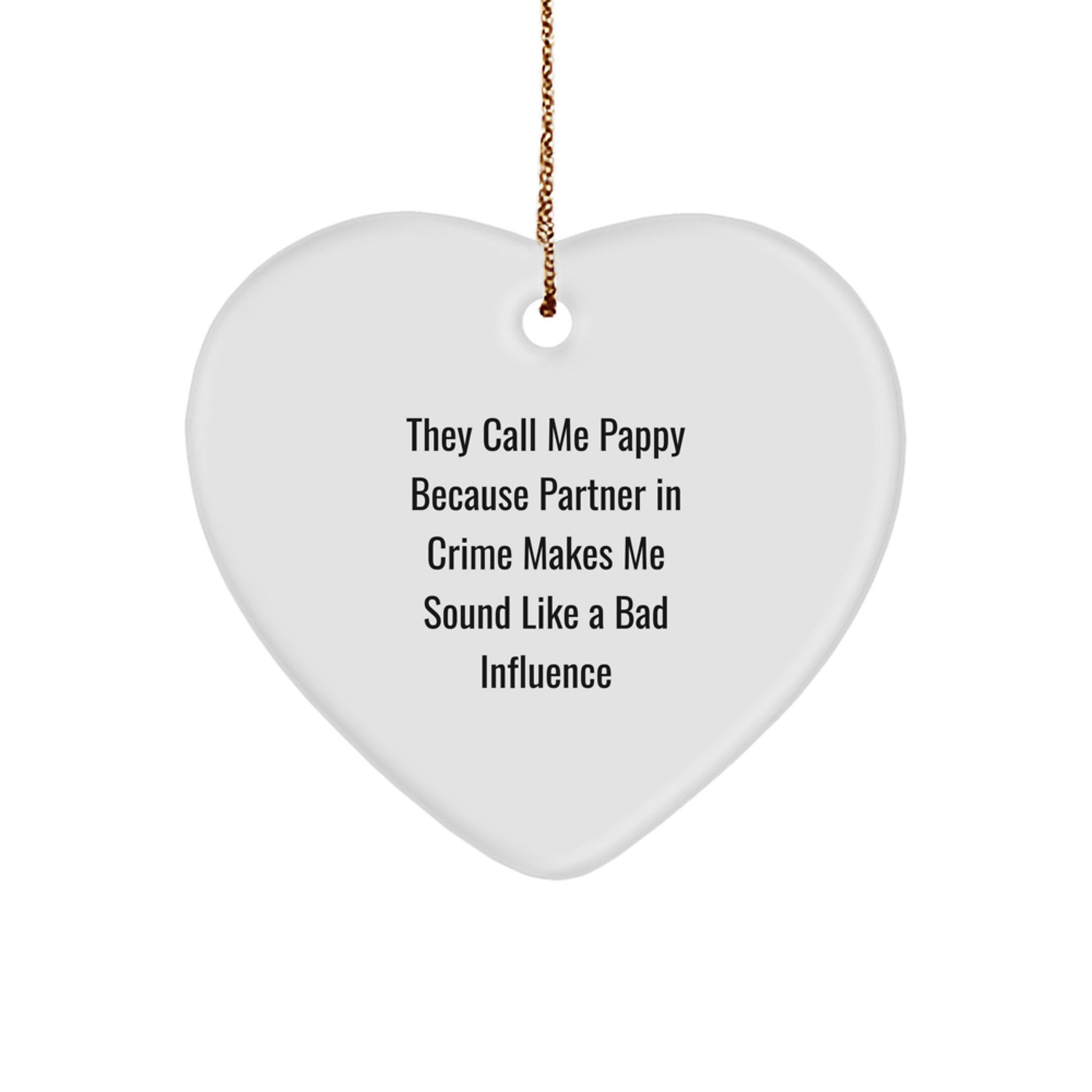 Pappy Gifts from Men for Pappy - Funny Heart Ornament, They Call Me Pappy Because Partner In Crime Makes Me Sound Like A Bad Influence, Christmas Unique Presents for Pappy - Image 1