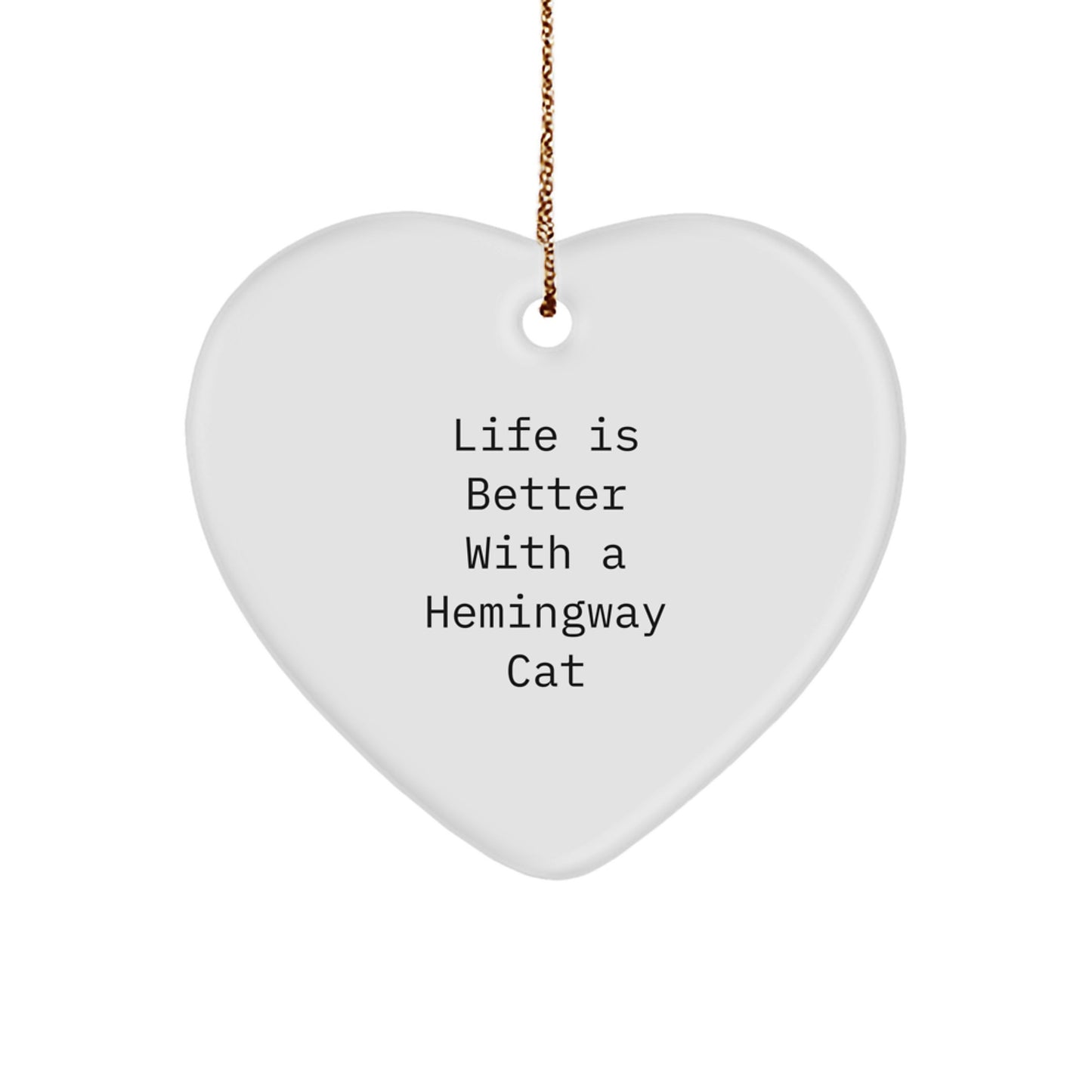 Hemingway Cat Gifts from Friends for Christmas Unique Heart Ornament, 'Life Is Better With A Hemingway Cat' Quote, Made from Durable MDF with High-Gloss Finish - Image 1