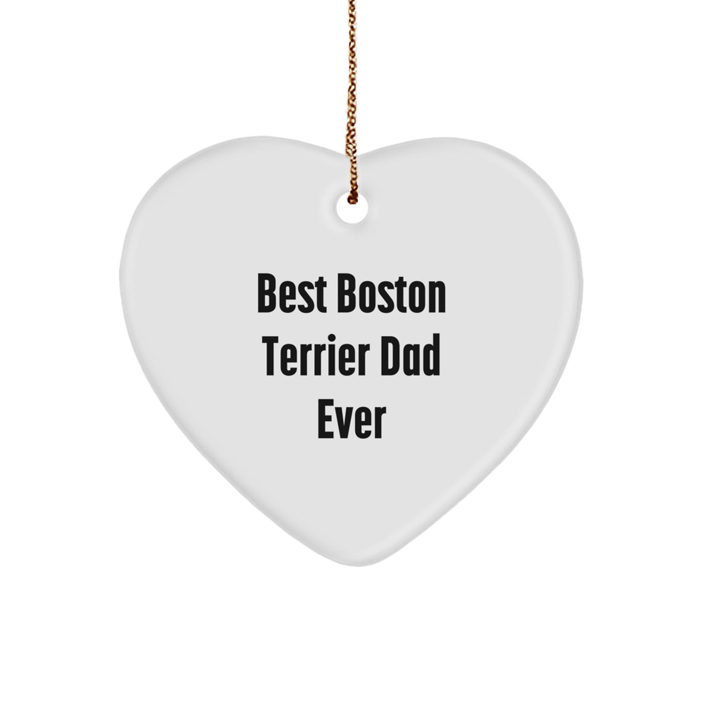 Funny Boston Terrier Dog Heart Ornament Gifts from Dad for Men Friends Family, Best Boston Terrier Dad Ever - Image 1