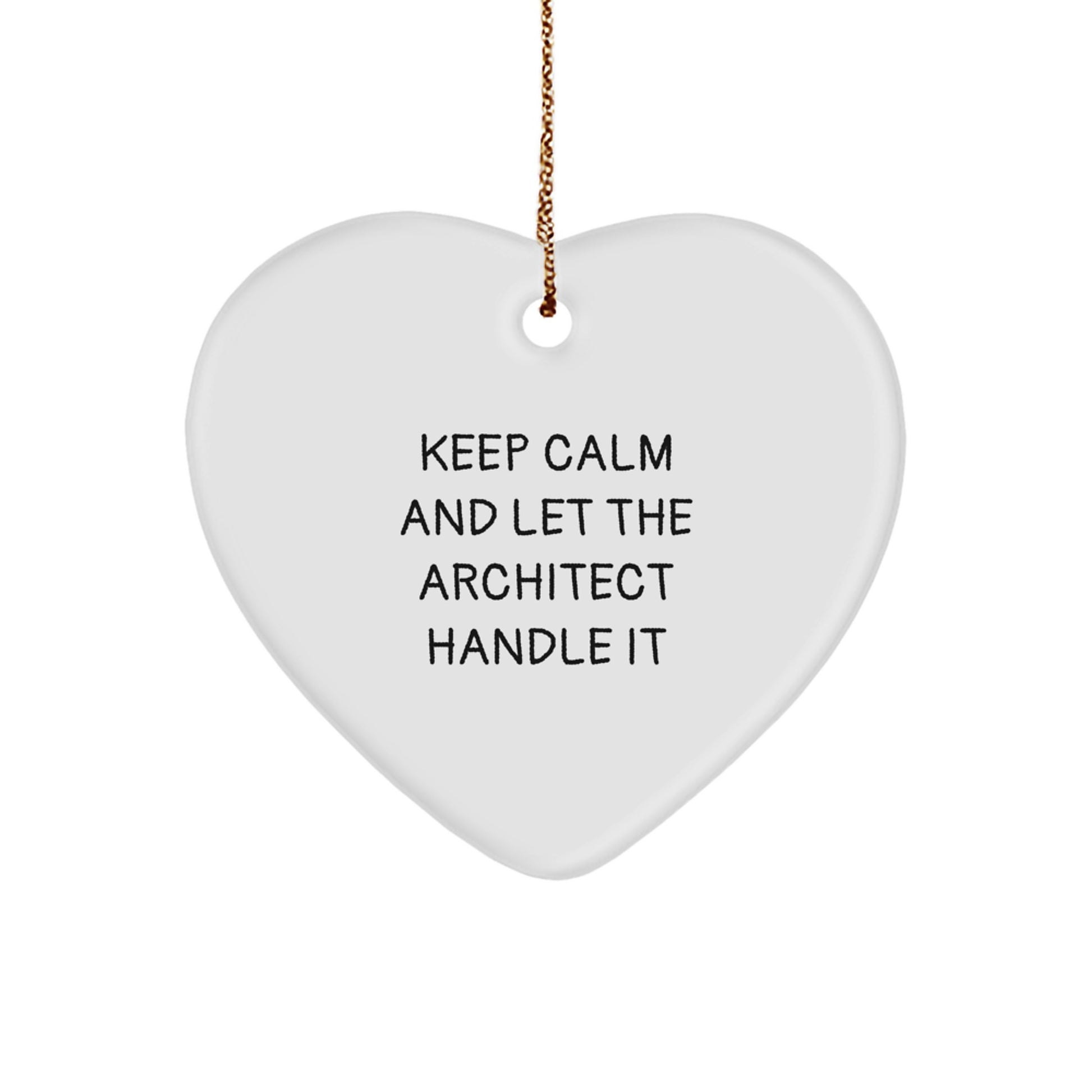 Architect Heart Ornament Gift - 'Keep Calm And Let The Architect Handle It' Funny Quote for Men Women Friends Coworkers Family - Image 1