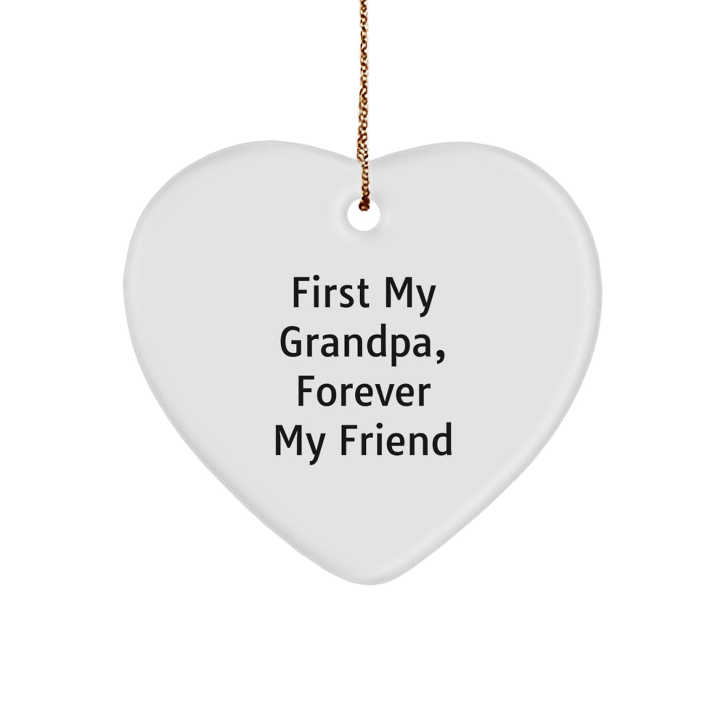Funny Grandpa Gifts, Heart Ornament, 'First My Grandpa, Forever My Friend' - Gifts from Family for Grandpa - Image 1