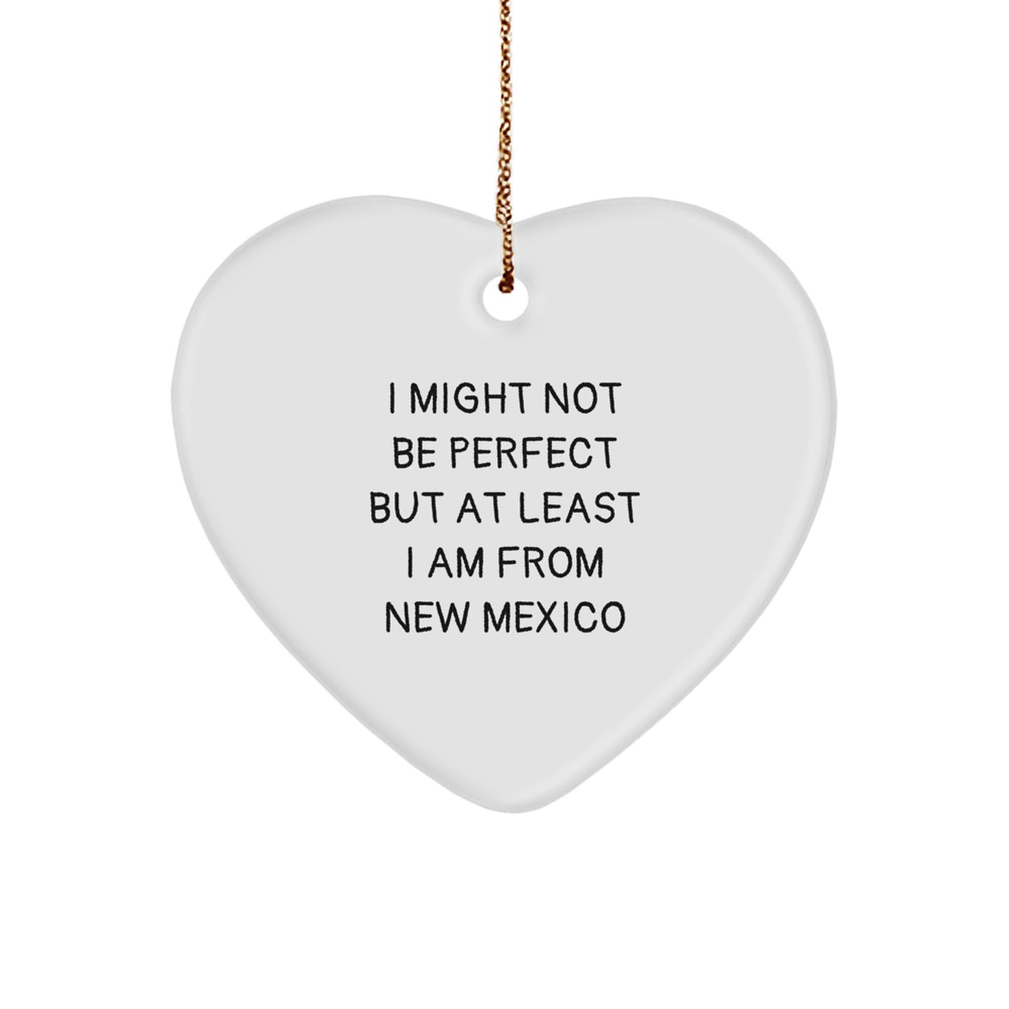 Funny New Mexico Heart Ornament Gifts from Friends and Family - I Might Not Be Perfect But At Least I Am From New Mexico Christmas Decorations for Home or Office - Image 1