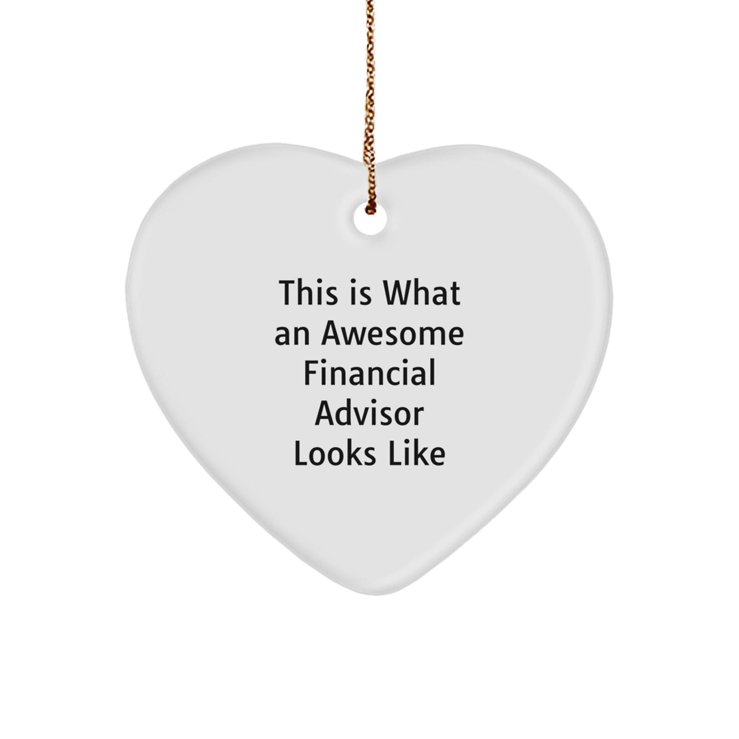 Funny Financial Advisor Heart Ornament Gifts for Men Women Friends Coworkers from Family This Is What An Awesome Financial Advisor Looks Like - Christmas Unique Gifts - Image 1