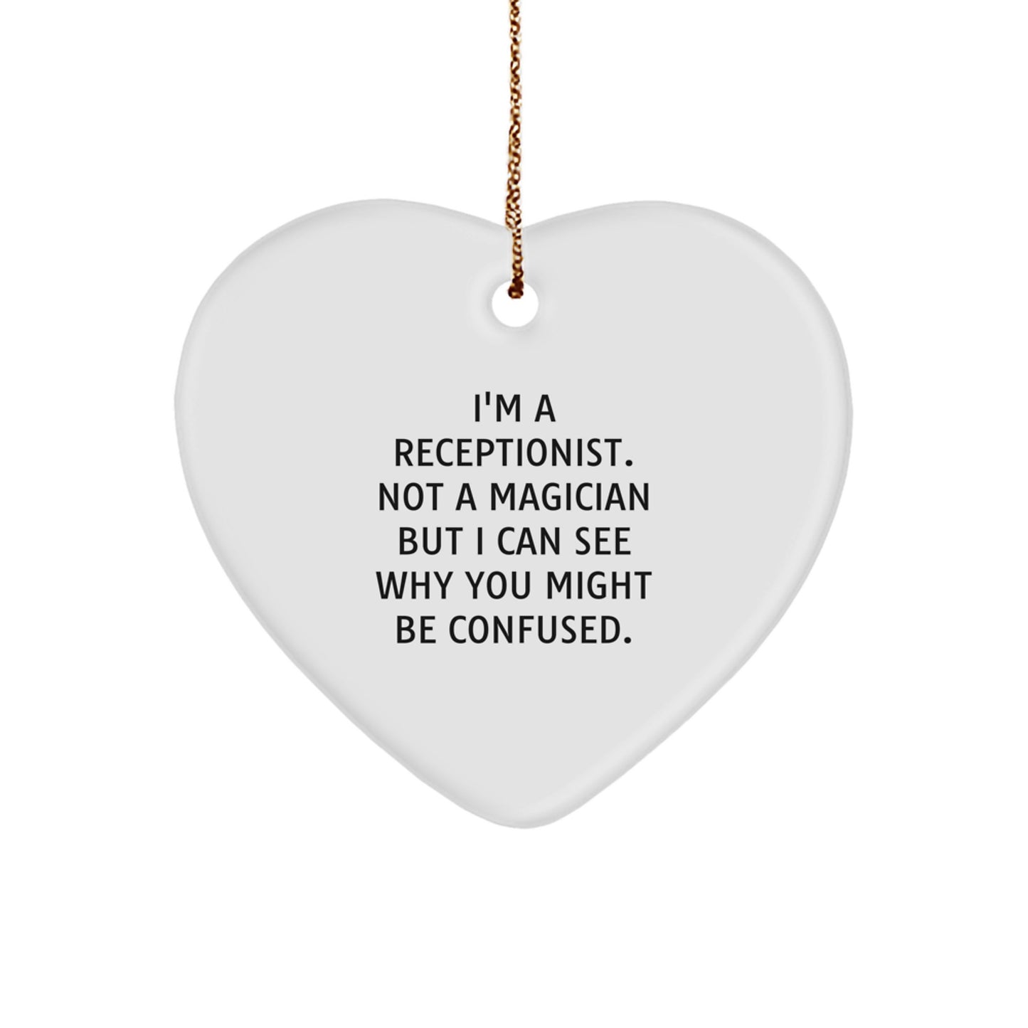Funny Receptionist Heart Ornament Gifts from Friends for Office Christmas Unique Decorations, I'm A Receptionist Not A Magician But I Can See Why You Might Be Confused. - Image 1