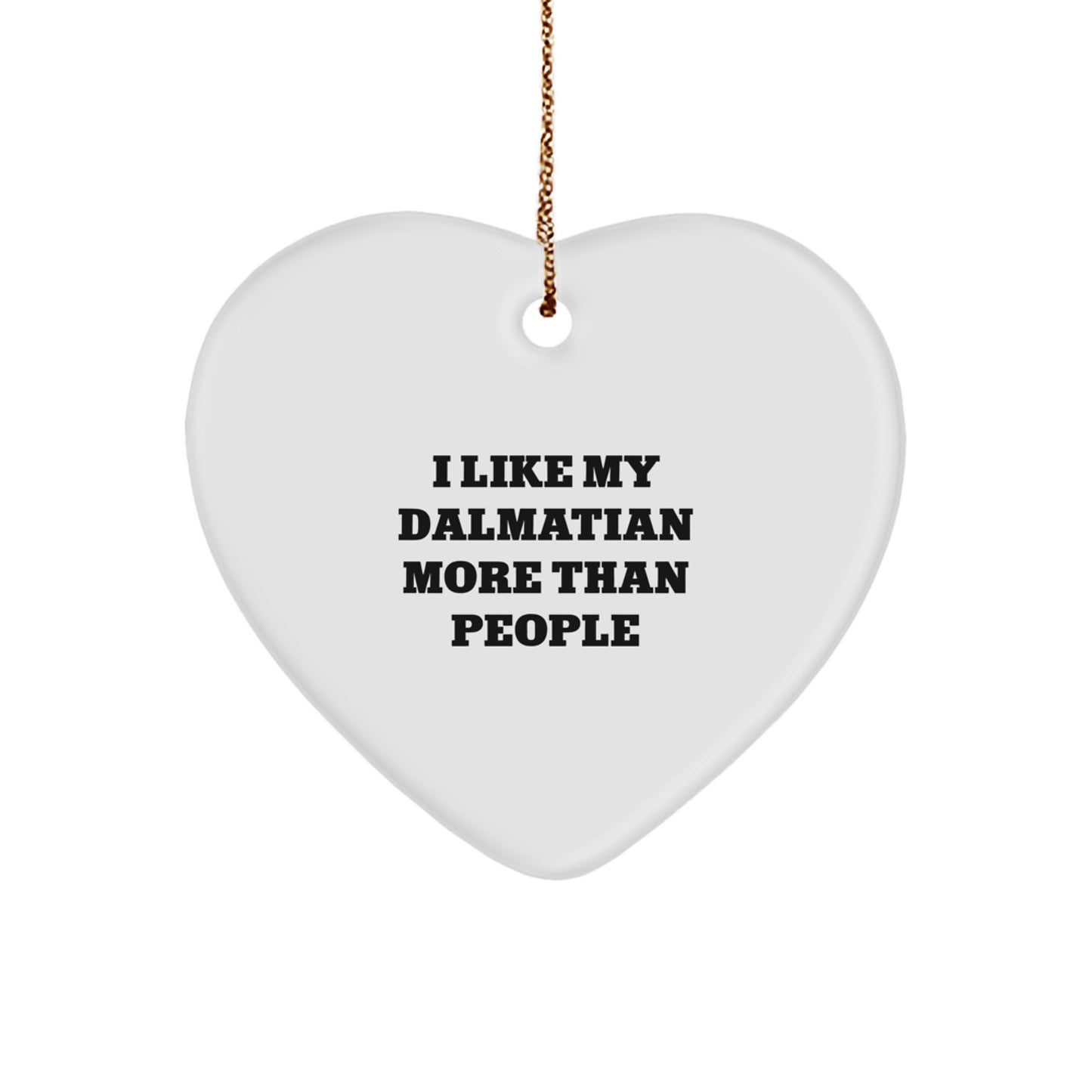 Funny Dalmatian Dog Lover Gifts from Friends - Heart Ornament for Christmas, 'I Like My Dalmatian More Than People' - Image 1