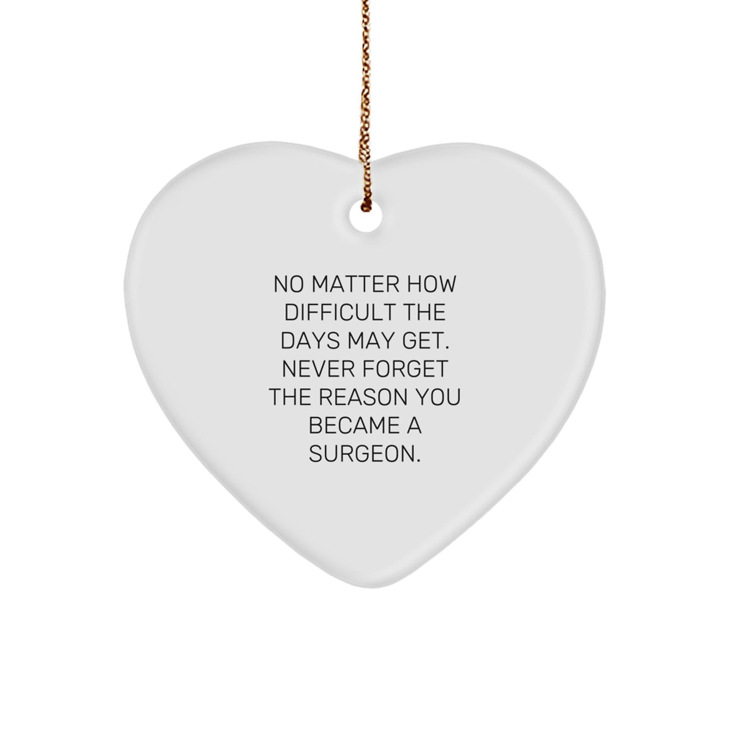 Inspirational Surgeon Gifts from Family - Heart Ornament with Quote 'No Matter How Difficult...' for Christmas - Image 1