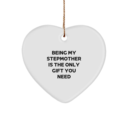 Funny Stepmother Gifts from Men - Heart Ornament for Christmas with 'Being My Stepmother Is The Only Gift You Need' Quote, Gifts for Stepmother - Image 1