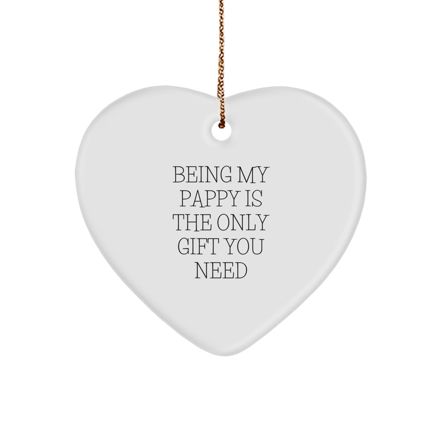 Funny Pappy Gifts from Men - Being My Pappy Is The Only Gift You Need Heart Ornament for Christmas - Image 1