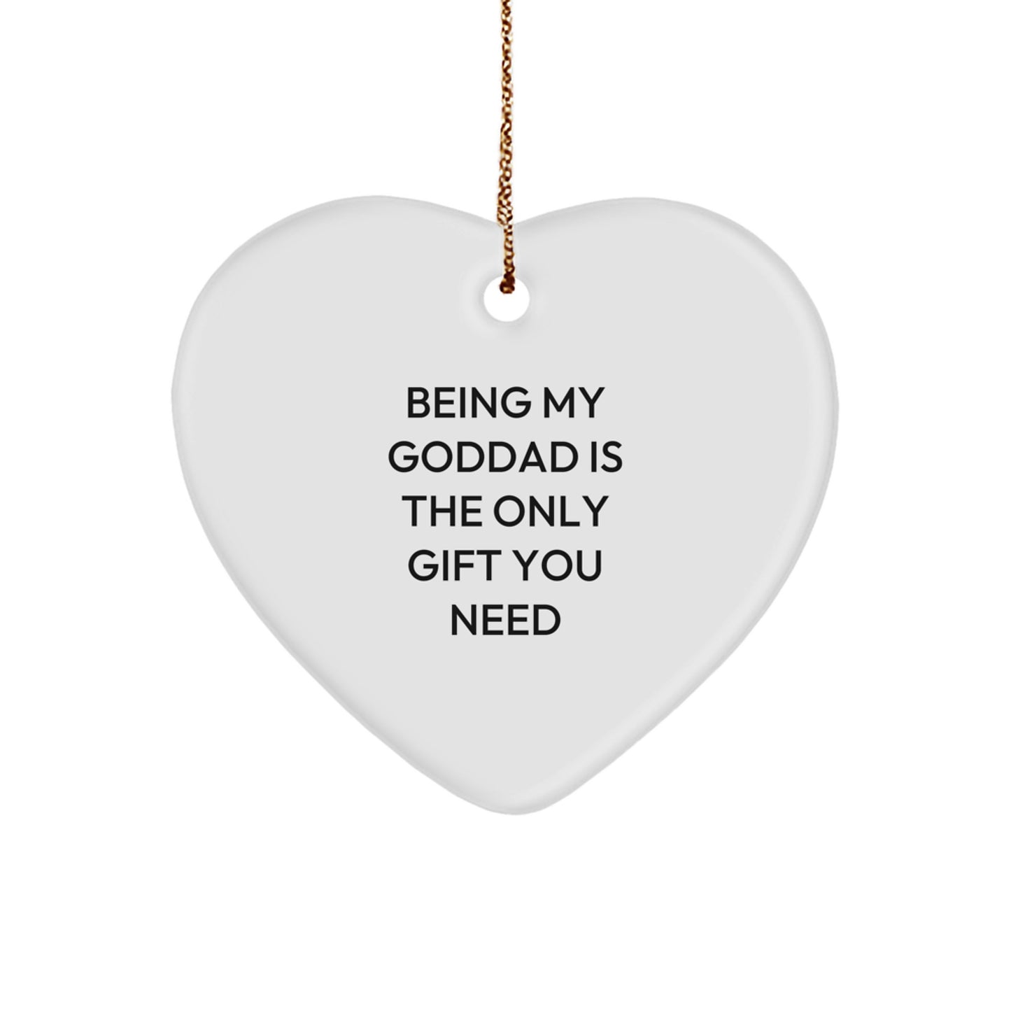 Goddad Gifts from Family, Being My Goddad Is The Only Gift You Need, Heart Ornament for Him, Funny Christmas Memorable Present - Image 1