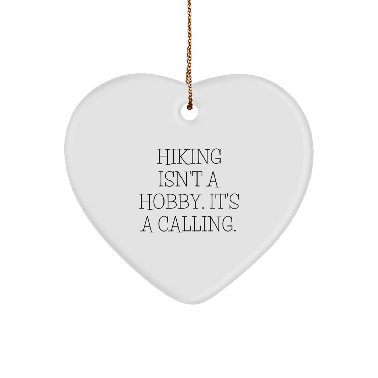 Hiking Gifts from Friends - Heart Ornament for Hiking Enthusiasts - Funny Quote 'Hiking Isn't A Hobby. It's A Calling.' - Image 1