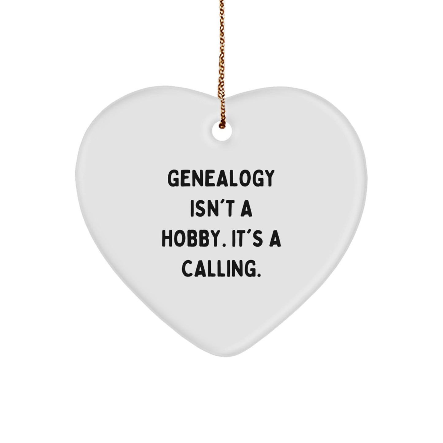 Genealogy Gifts from Family - Heart Ornament, Genealogy Isn't A Calling, Unique Christmas Unique Gifts for Genealogy Enthusiasts - Image 1