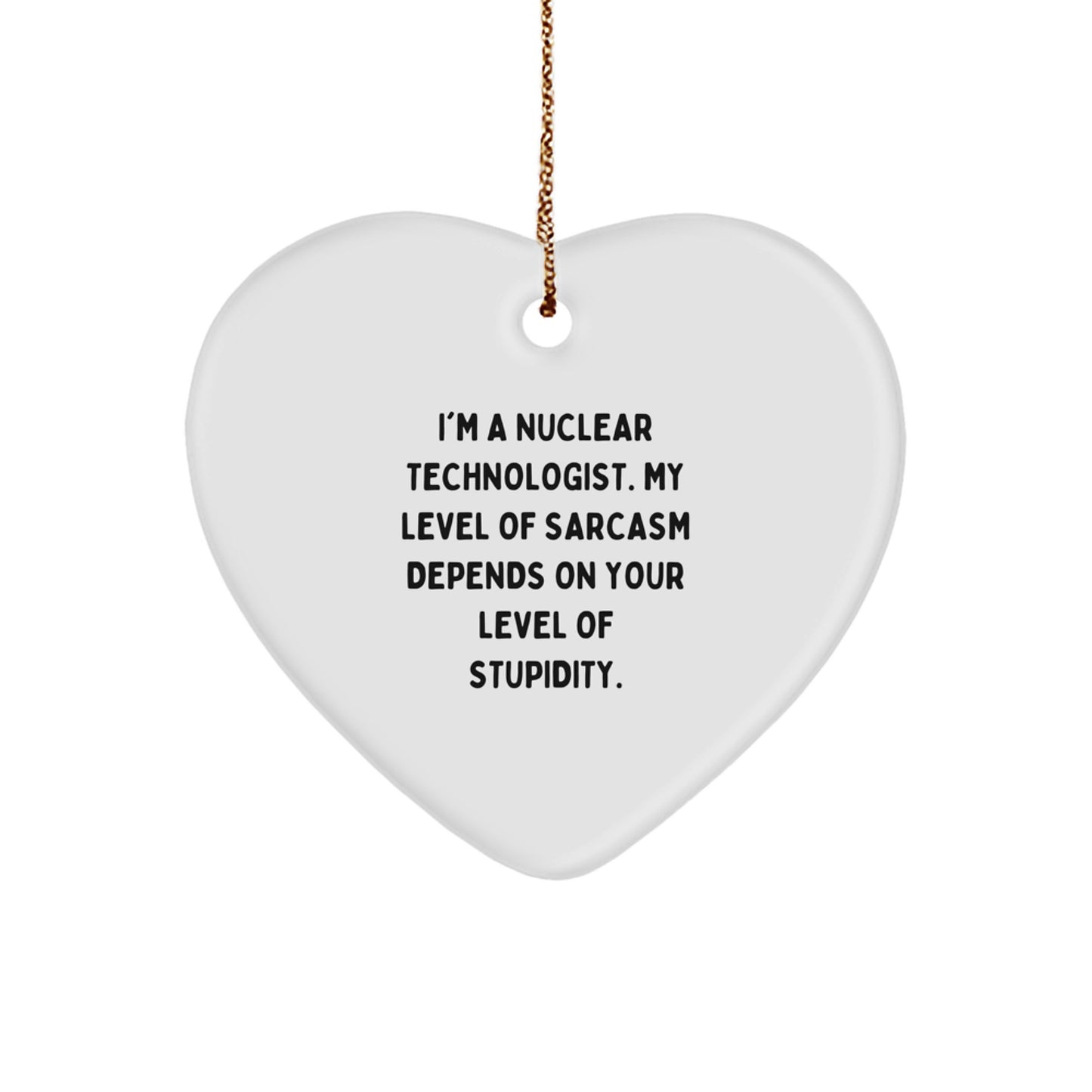 Funny Nuclear Technologist Gifts from Friends to Nuclear Technologists for Christmas Unique Ornaments Heart Shaped - Image 1