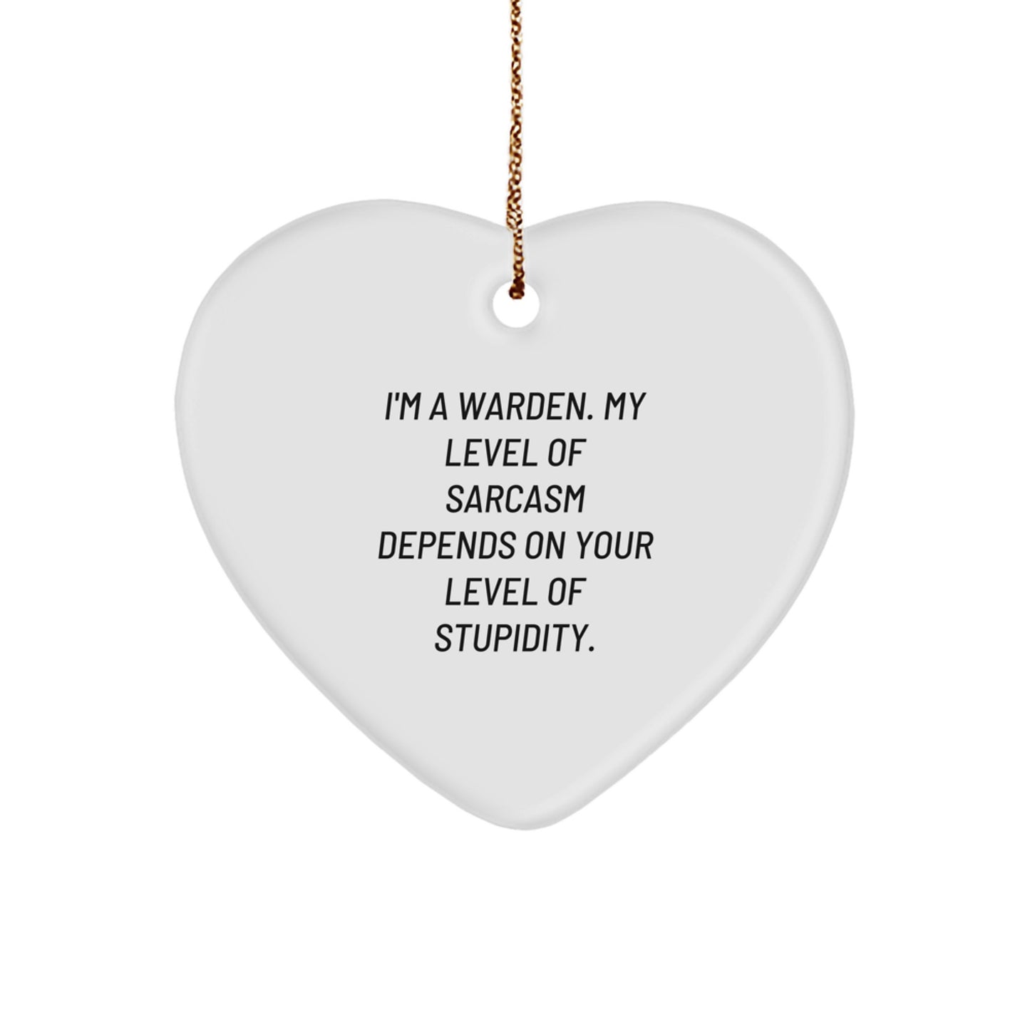 Funny Warden Heart Ornament Gifts from Friends to Warden, Unique Christmas Unique Gifts for Warden, Warden Sarcasm Quote Heart Shaped Decoration - Image 1