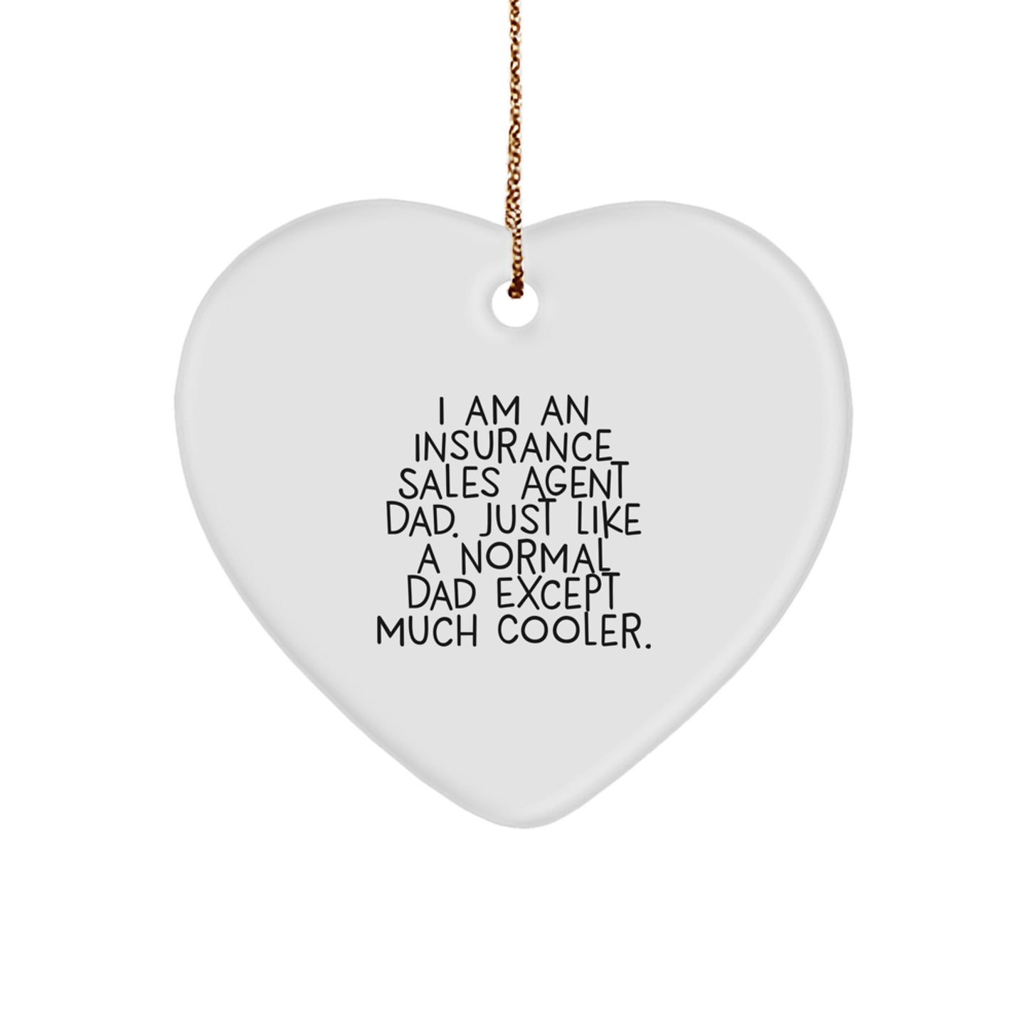 Funny Insurance Sales Agent Dad Heart Ornament, Gifts from Men to Insurance Sales Agent Dads, Unique Christmas Unique Gifts for Insurance Sales Agent Men - Image 1