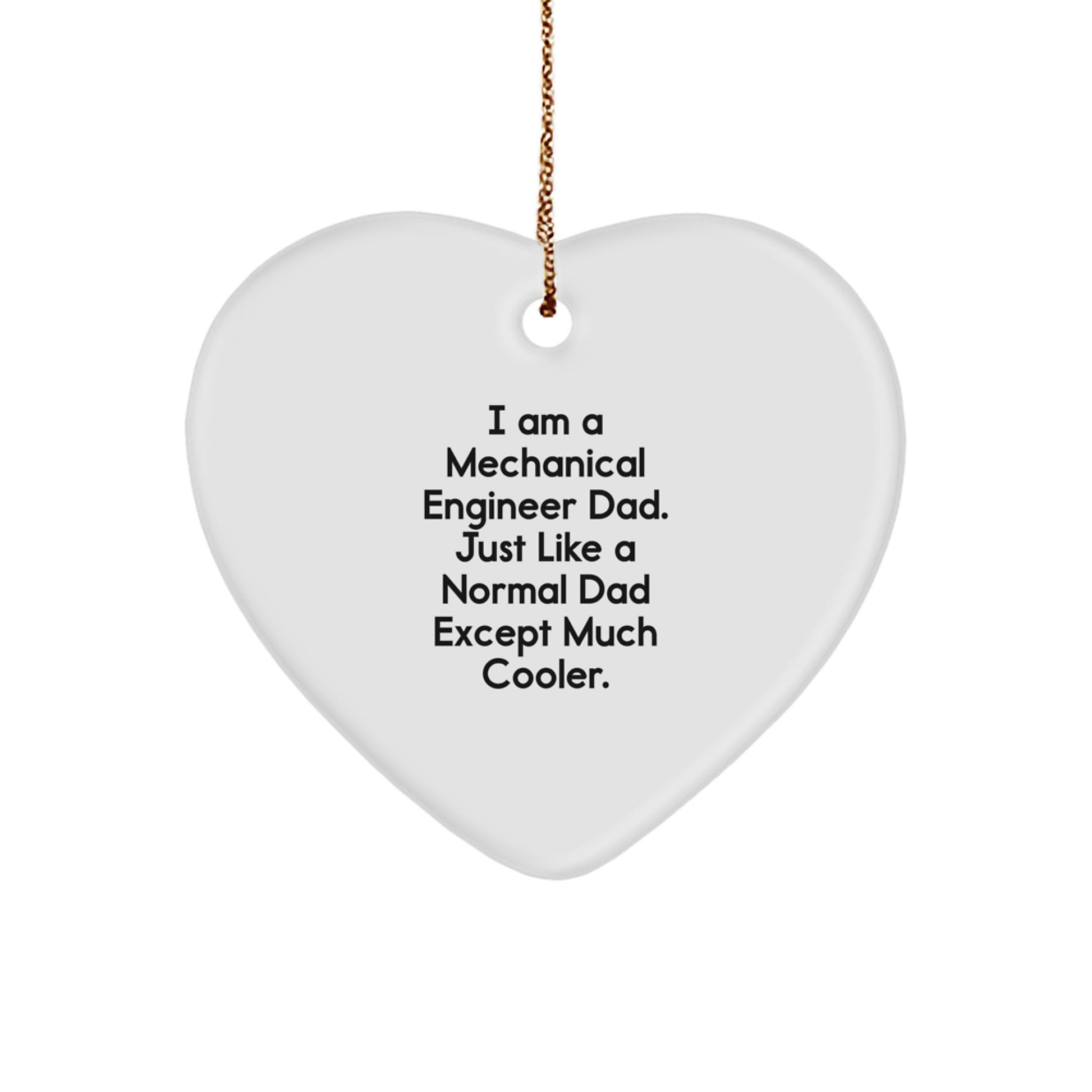 Gifts from Family to Mechanical Engineer Dad - Heart Ornament, Funny Quote, Unique Christmas Unique Gifts - Image 1