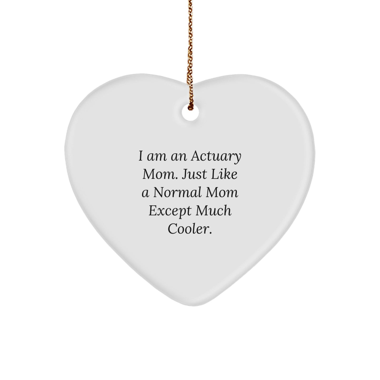 Actuary Mom Gifts - Funny Heart Ornament, 'I Am An Actuary Mom', Christmas Unique Presents for Actuary Women or Men from Family and Friends - Victory Thru Vision