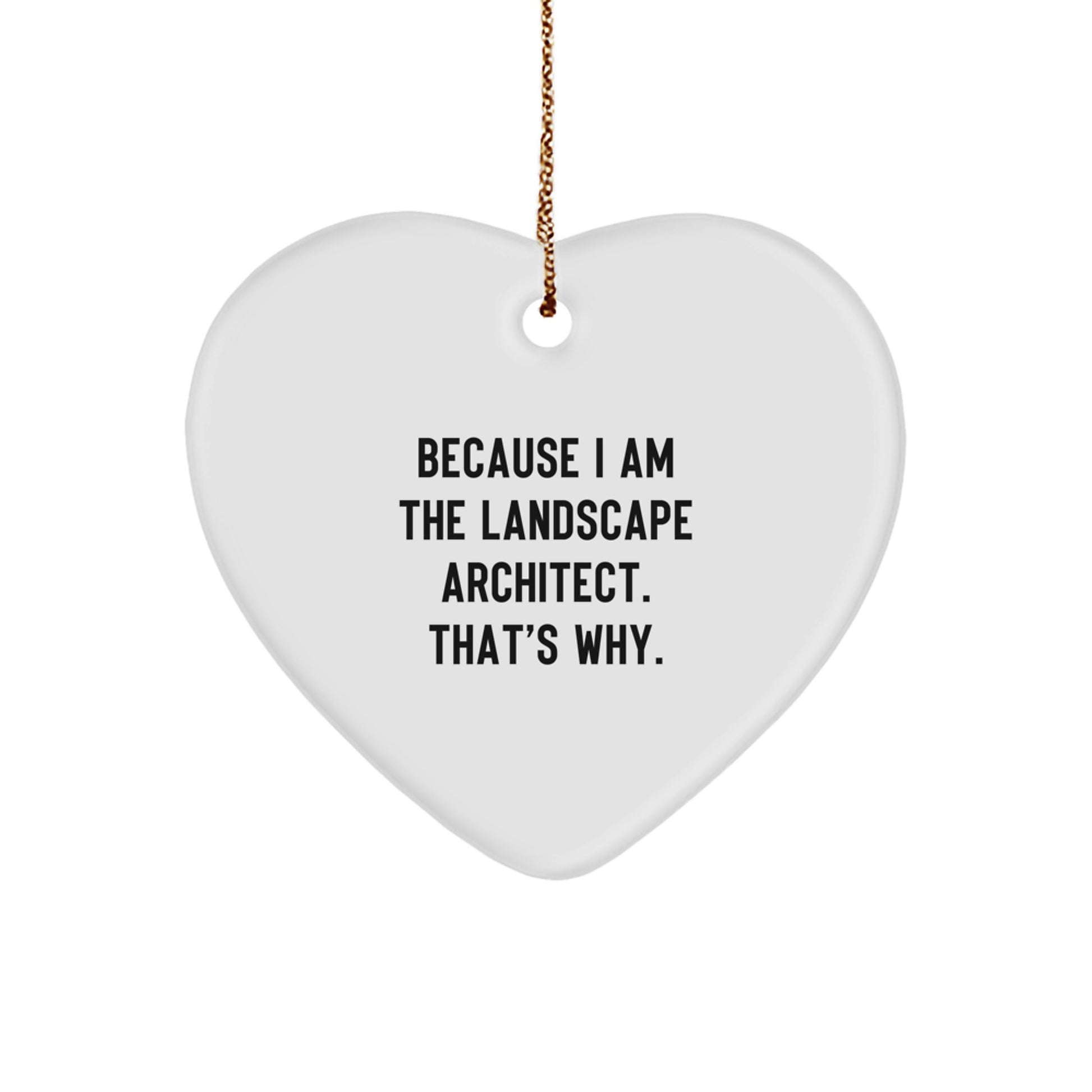 Funny Landscape Architect Heart Ornament Gifts from Friends for Him Because I Am The Landscape Architect That's Why Christmas Unique Decorations - Image 1
