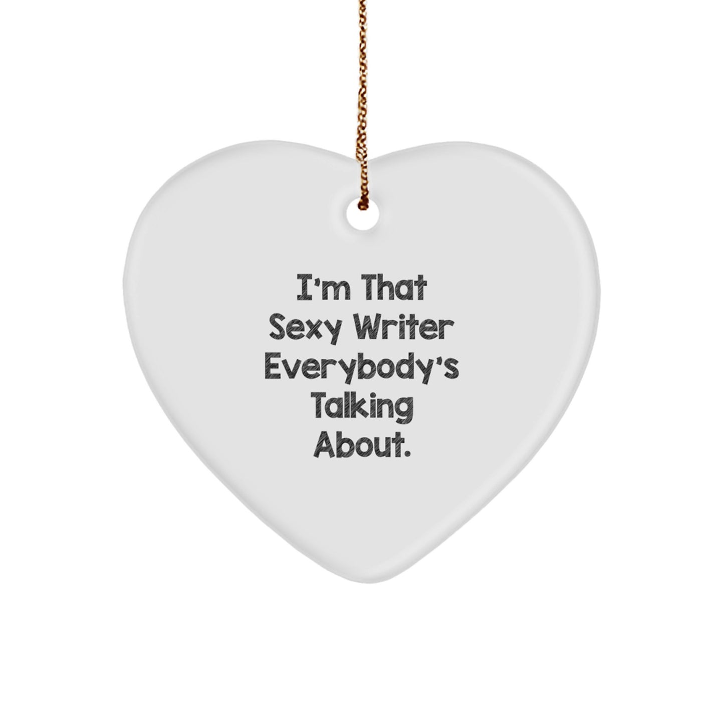 Funny Writer Heart Ornament Gifts from Friends for Christmas Unique Writer Decorations with 'I'm That Sexy Writer Everybody's Talking About.' Quote - Image 1