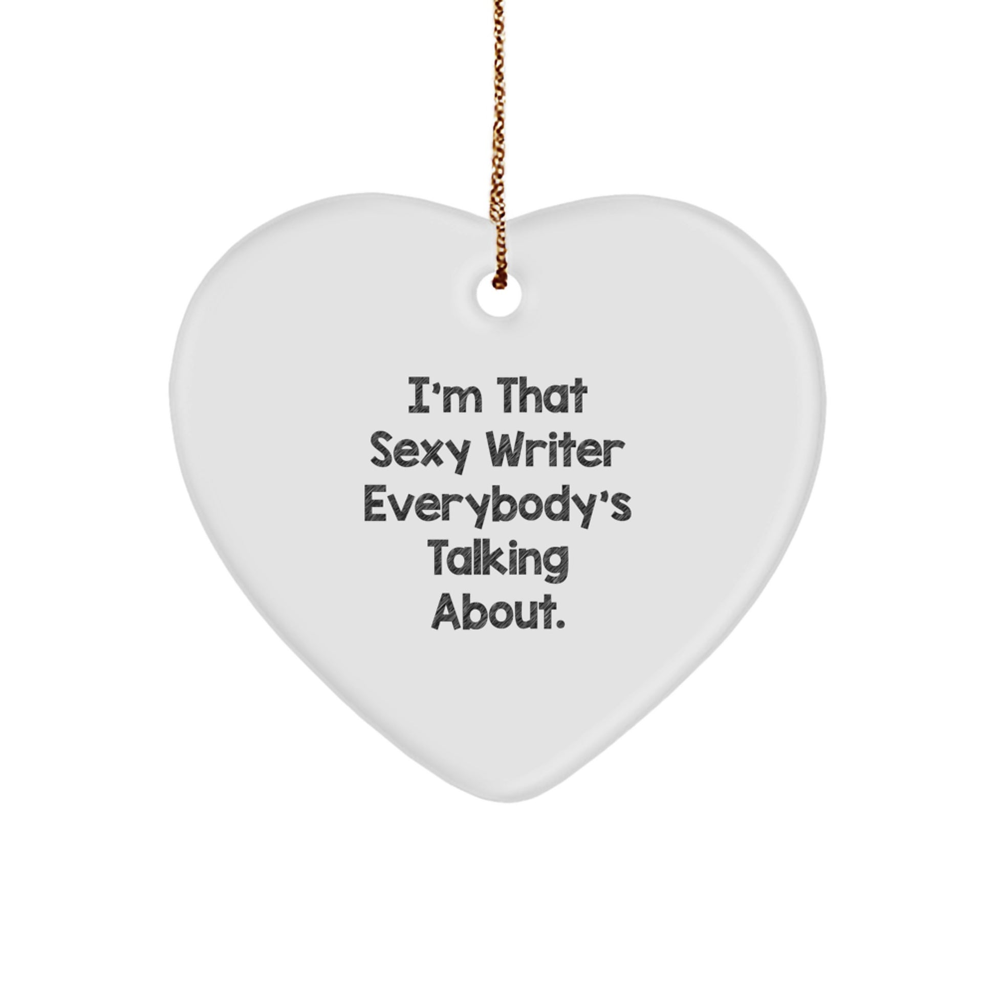 Funny Writer Heart Ornament Gifts from Friends for Christmas Unique Writer Decorations with 'I'm That Sexy Writer Everybody's Talking About.' Quote - Image 1