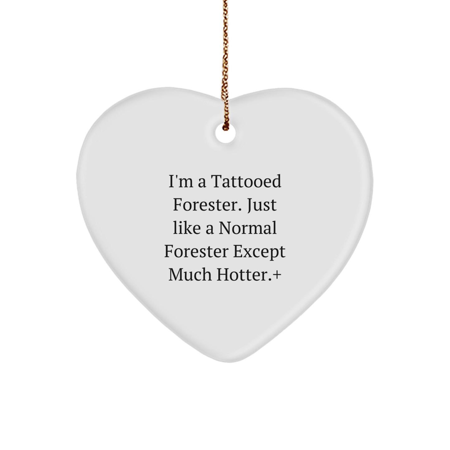 Funny Forester Gifts for Men - Heart Ornament with 'I'm A Tattooed Forester' Quote, Christmas Unique Gifts from Friends and Family for Forester Lovers - Image 1